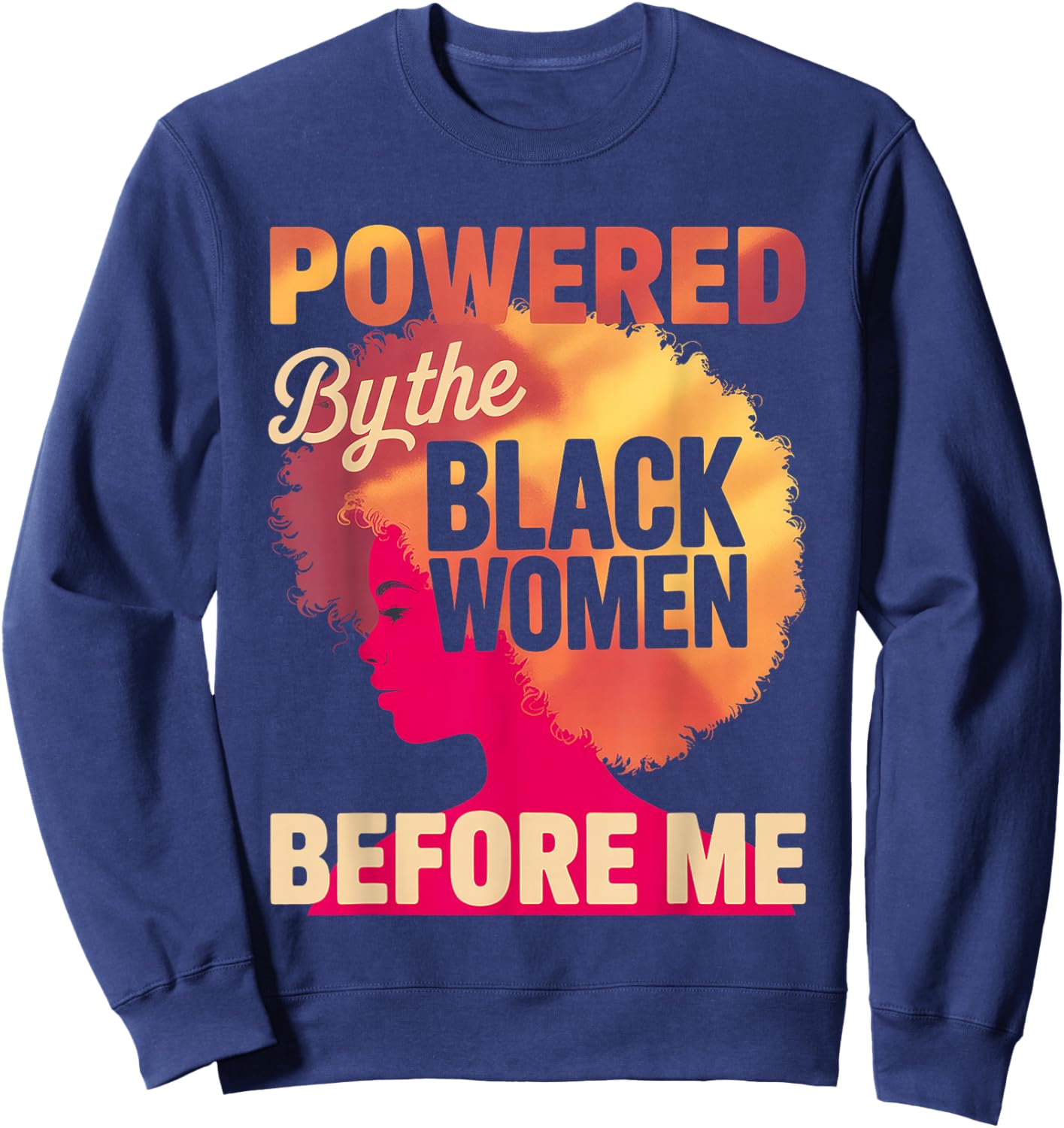 Powered by The Black Women Before Me Empowerment Pride Sweatshirt - Sweatshirt | Navy