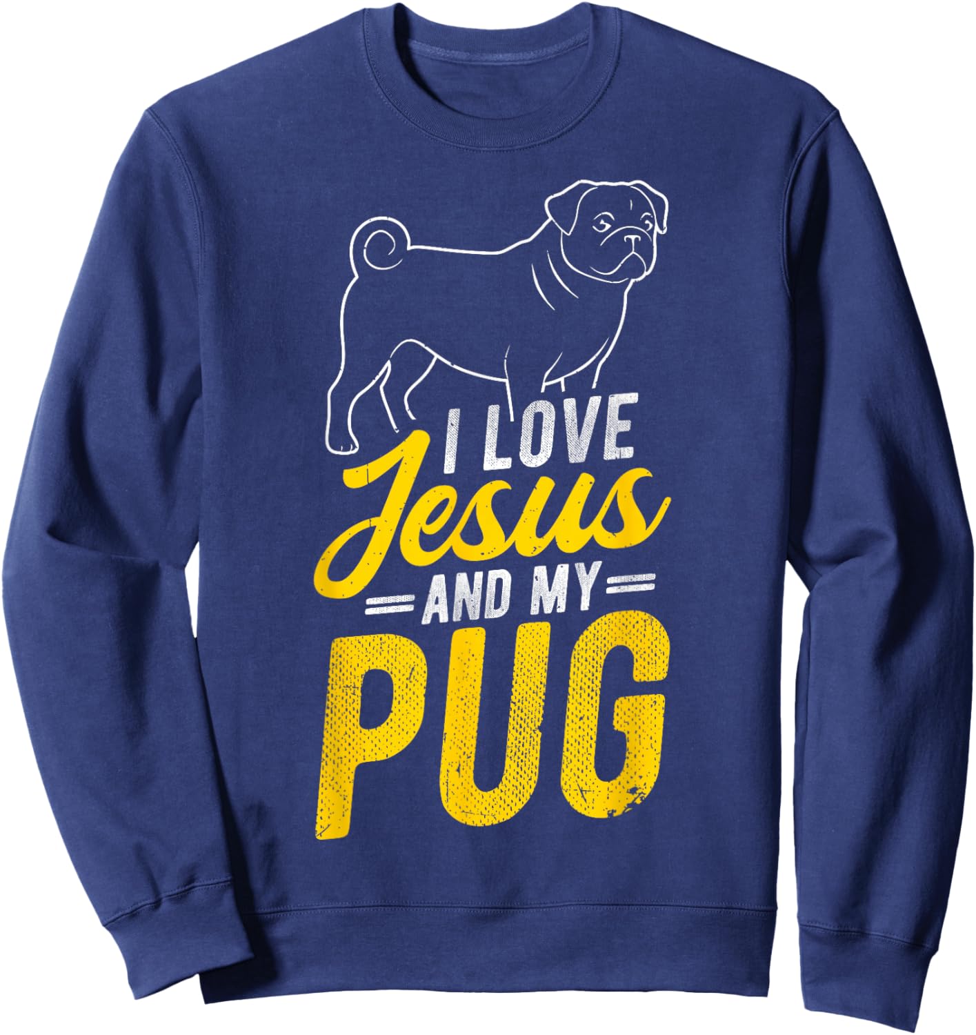 I Love Jesus and My Pug Christian Pug Lover Sweatshirt - Sweatshirt | Navy