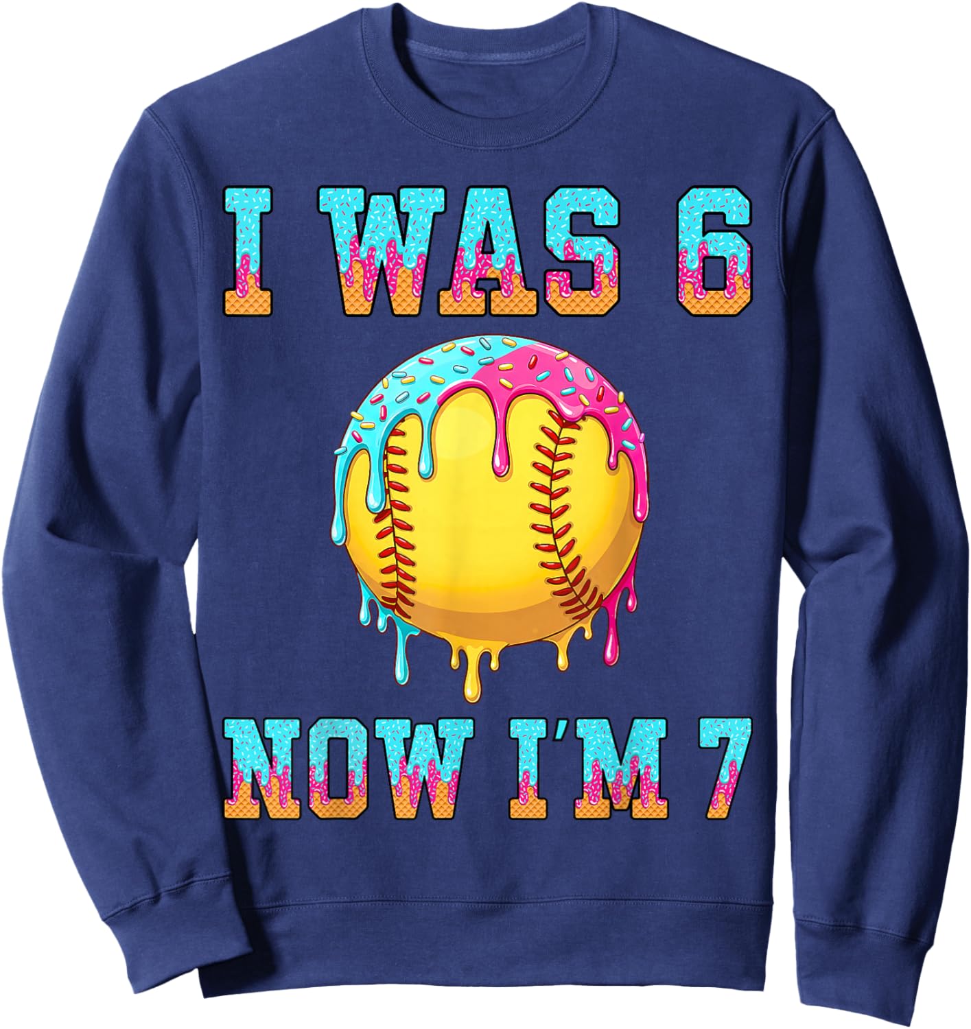 I was 6 Now I'm 7 Girls Softball 7th Birthday Softball Drip Sweatshirt - Sweatshirt | Navy