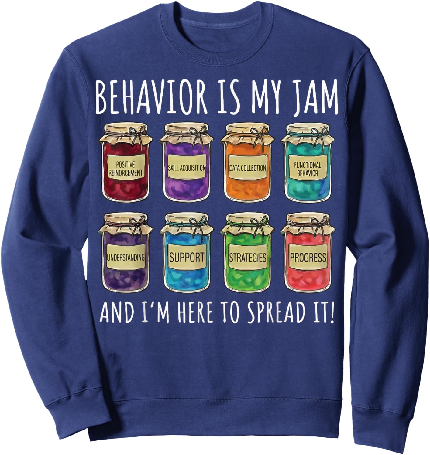 Behavior is My Jam and I'm Here to Spread It Sweatshirt - Sweatshirt | Navy