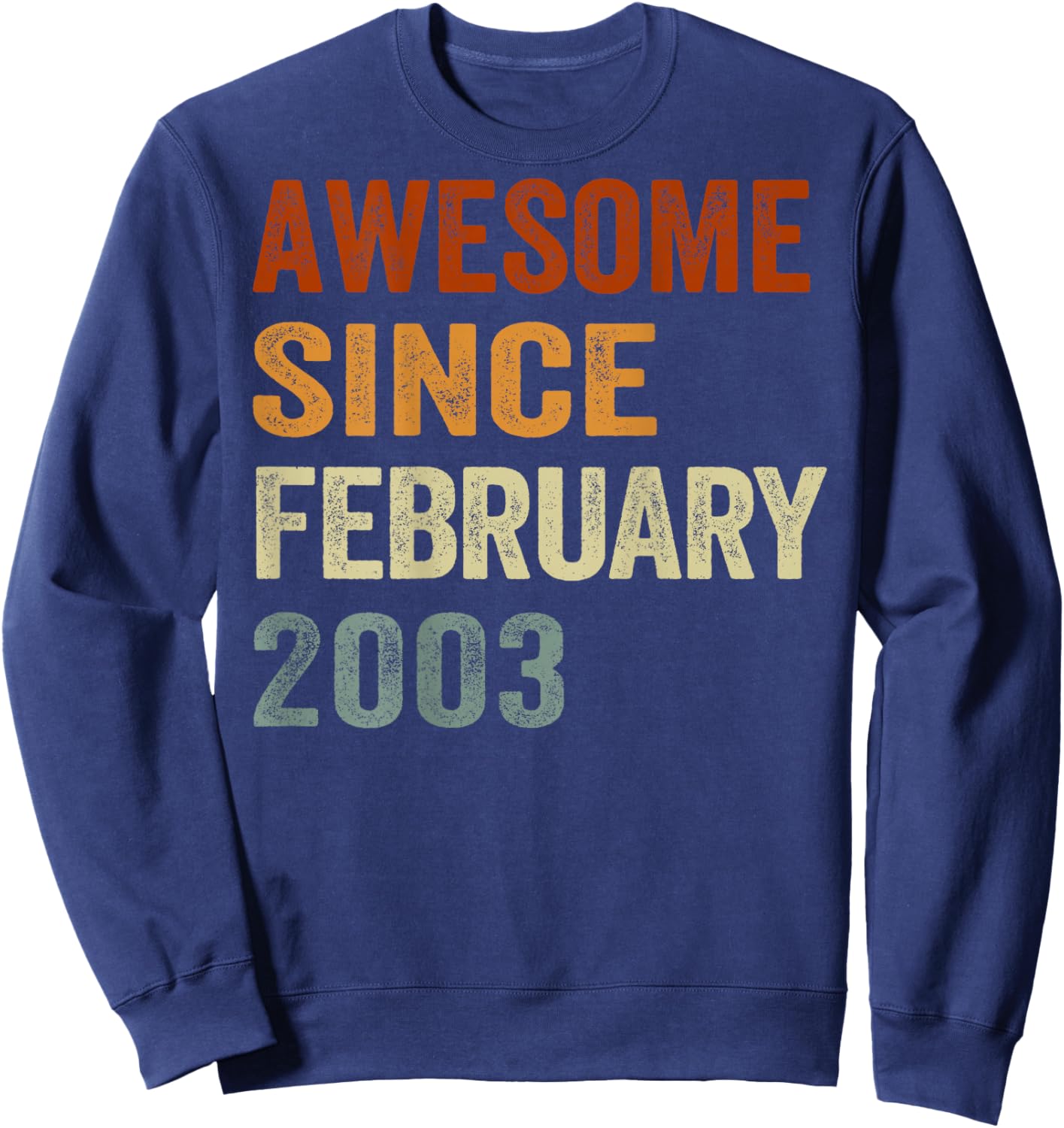 (ON Back) Retro February 2003 23 Years Old 23rd Birthday Sweatshirt - Sweatshirt | Navy
