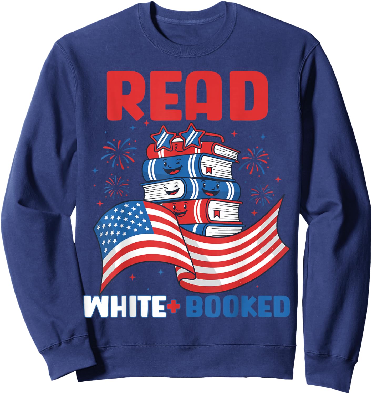 Red White and Booked 4th of July Patriotic Book Lover Art Sweatshirt - Sweatshirt | Navy
