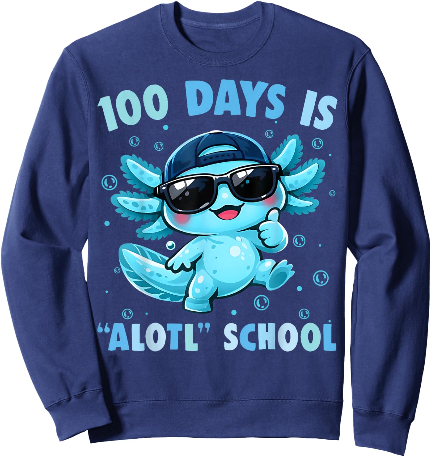 100th Day of School 100 Days is Alotl School Axolotl Sweatshirt - Sweatshirt | Navy