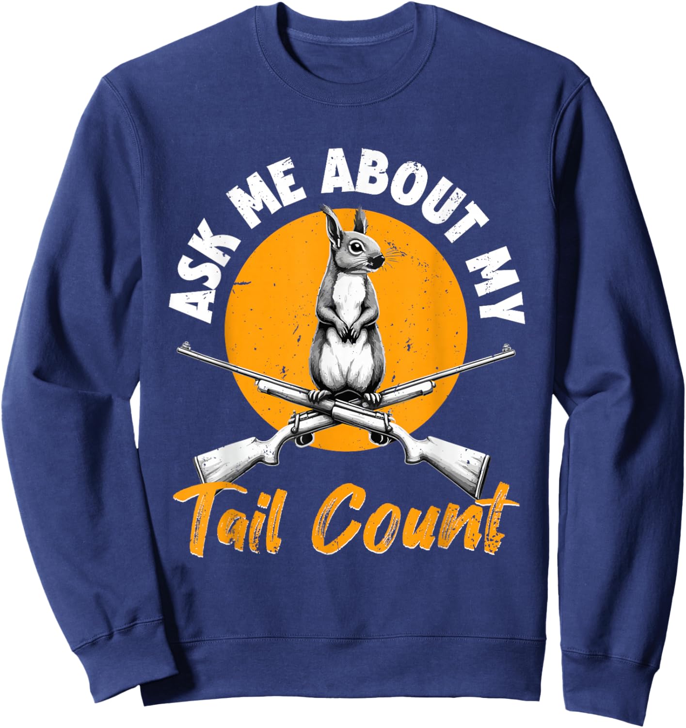 Squirrel Hunter & Squirrel Slayer, Tree Rat Hunter Sweatshirt - Sweatshirt | Navy