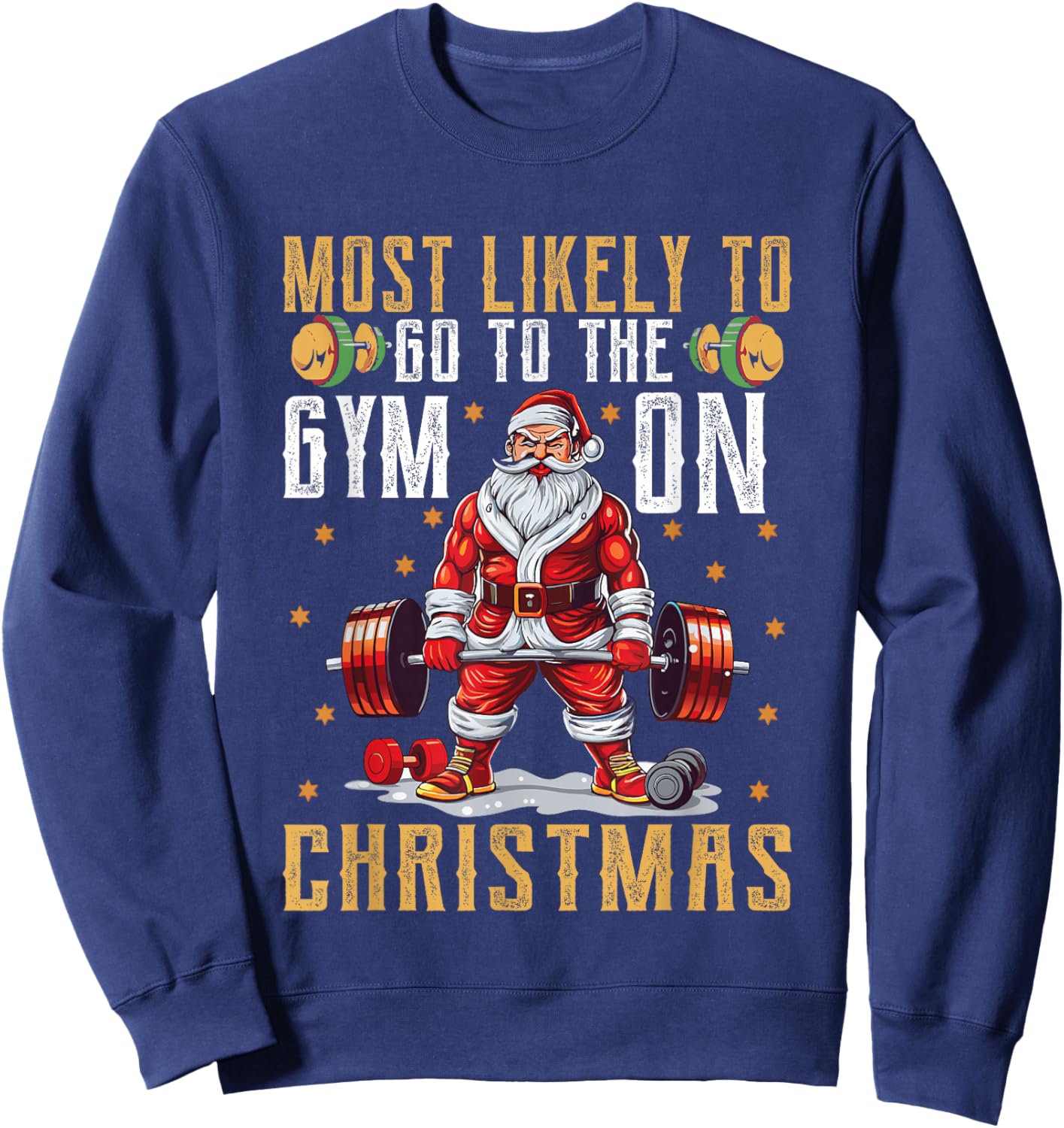 Most Likely to Go to The Gym On Christmas Santa Claus Humor Sweatshirt - Sweatshirt | Navy