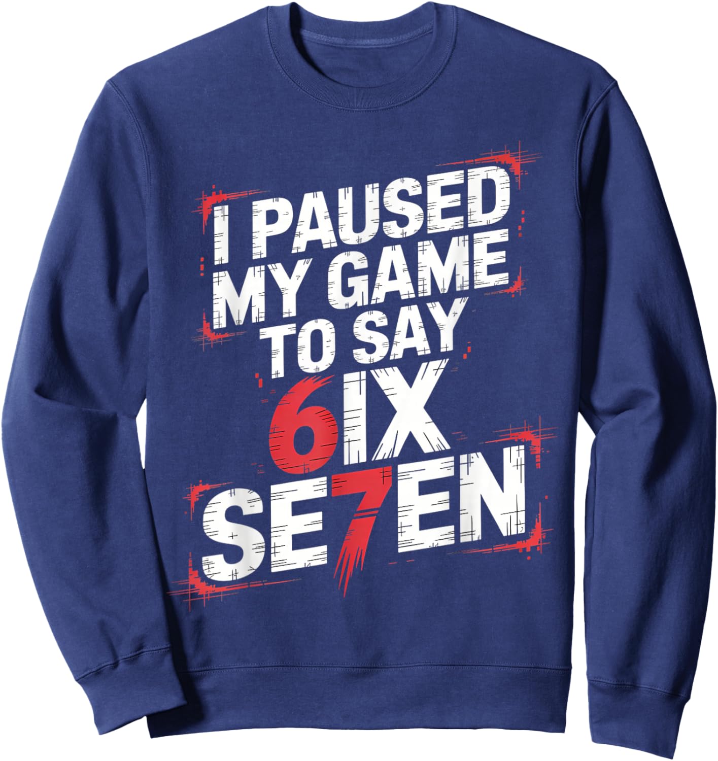 I Paused My Game to Say Six Seven 67 Meme Gen Alpha Boys Sweatshirt - Sweatshirt | Navy
