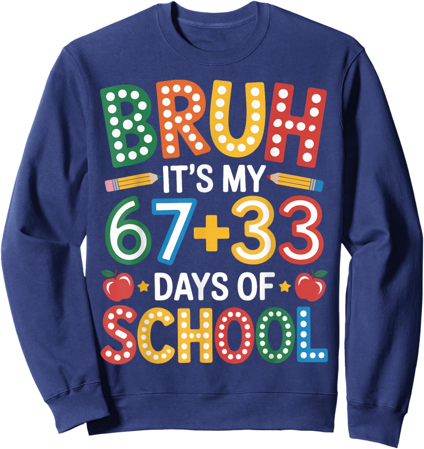 Bruh Its My 67 33 Days of School Funny Kids 100th Day Sweatshirt - Sweatshirt | Navy