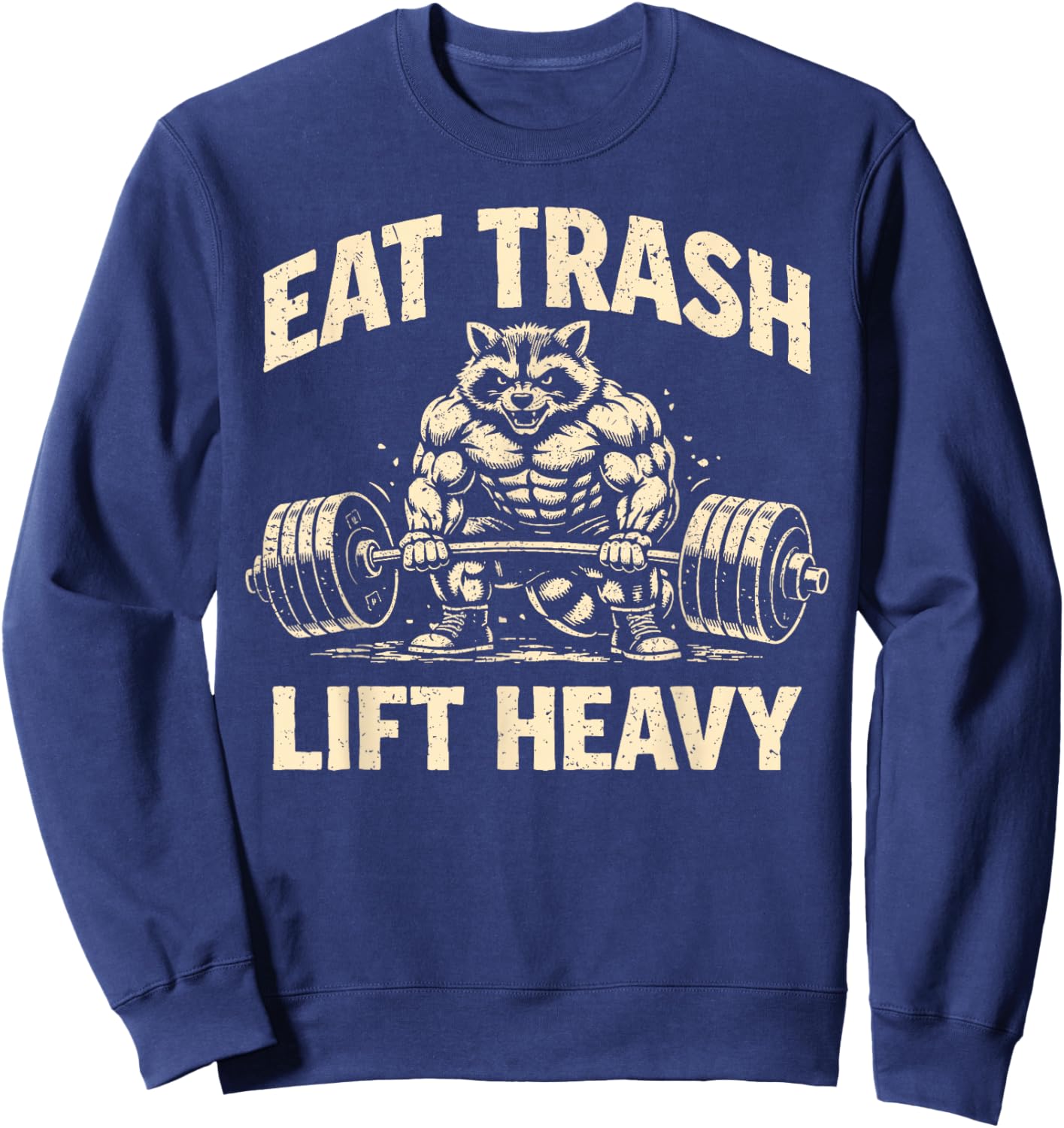 Eat Trash Lift Heavy Raccoon Gym Workout Funny Lifting Sweatshirt - Sweatshirt | Navy