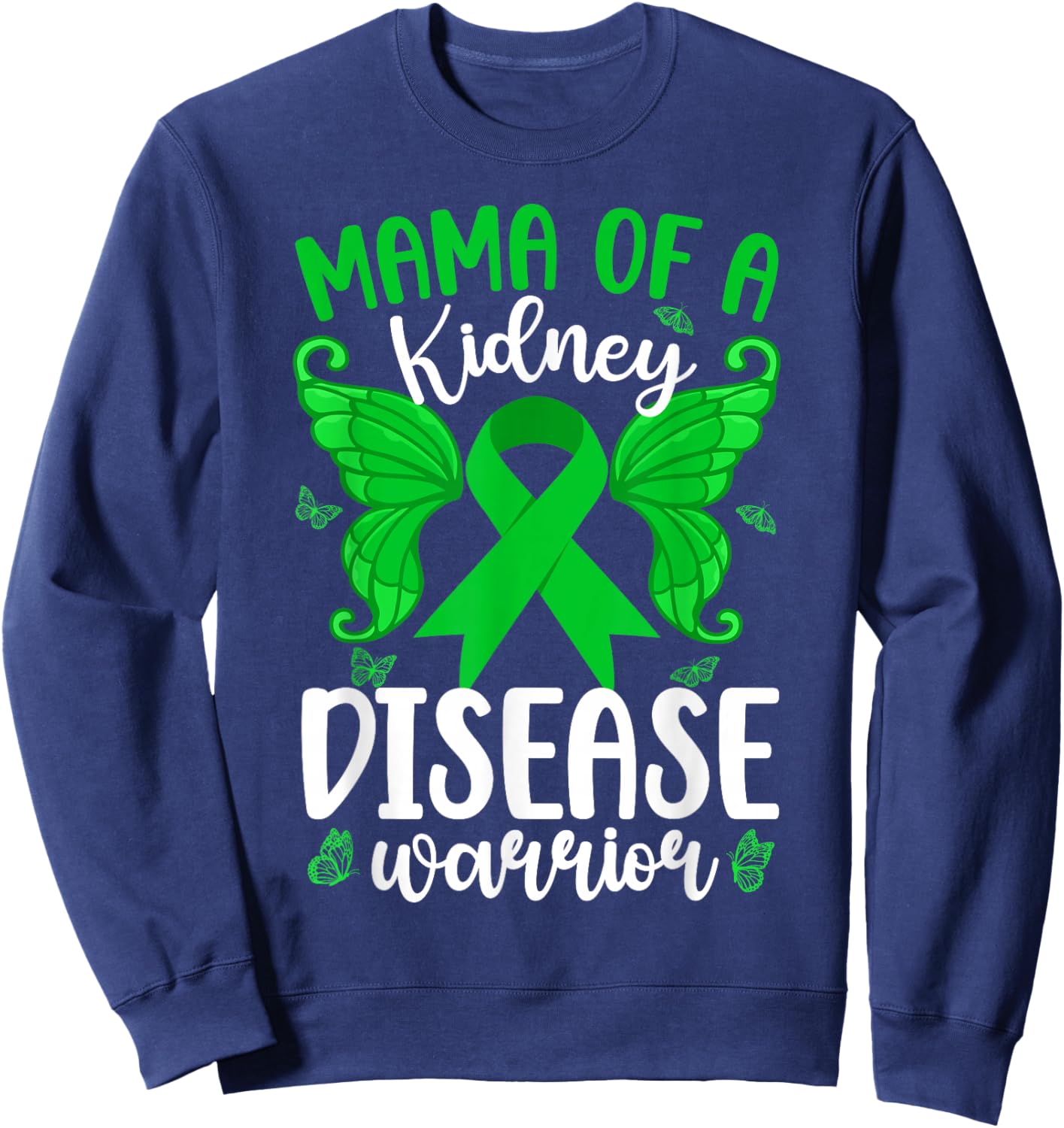 Mama of A Kidney Disease Warrior Kidney Disease Awareness Sweatshirt - Sweatshirt | Navy