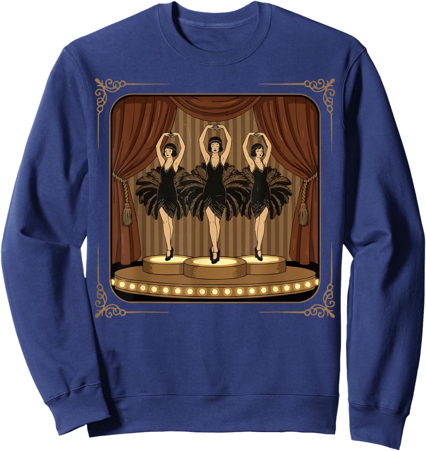 Showgirls Dancing Extravaganza Cabaret Burlesque Vaudeville Sweatshirt - Sweatshirt | Navy
