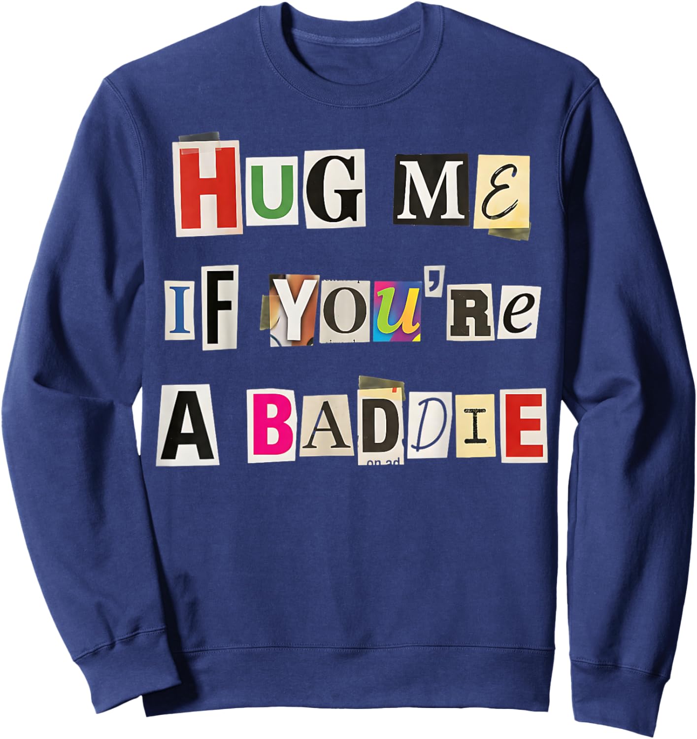 Hug Me If You're A Baddie Fun Casual Design Sweatshirt - Sweatshirt | Navy