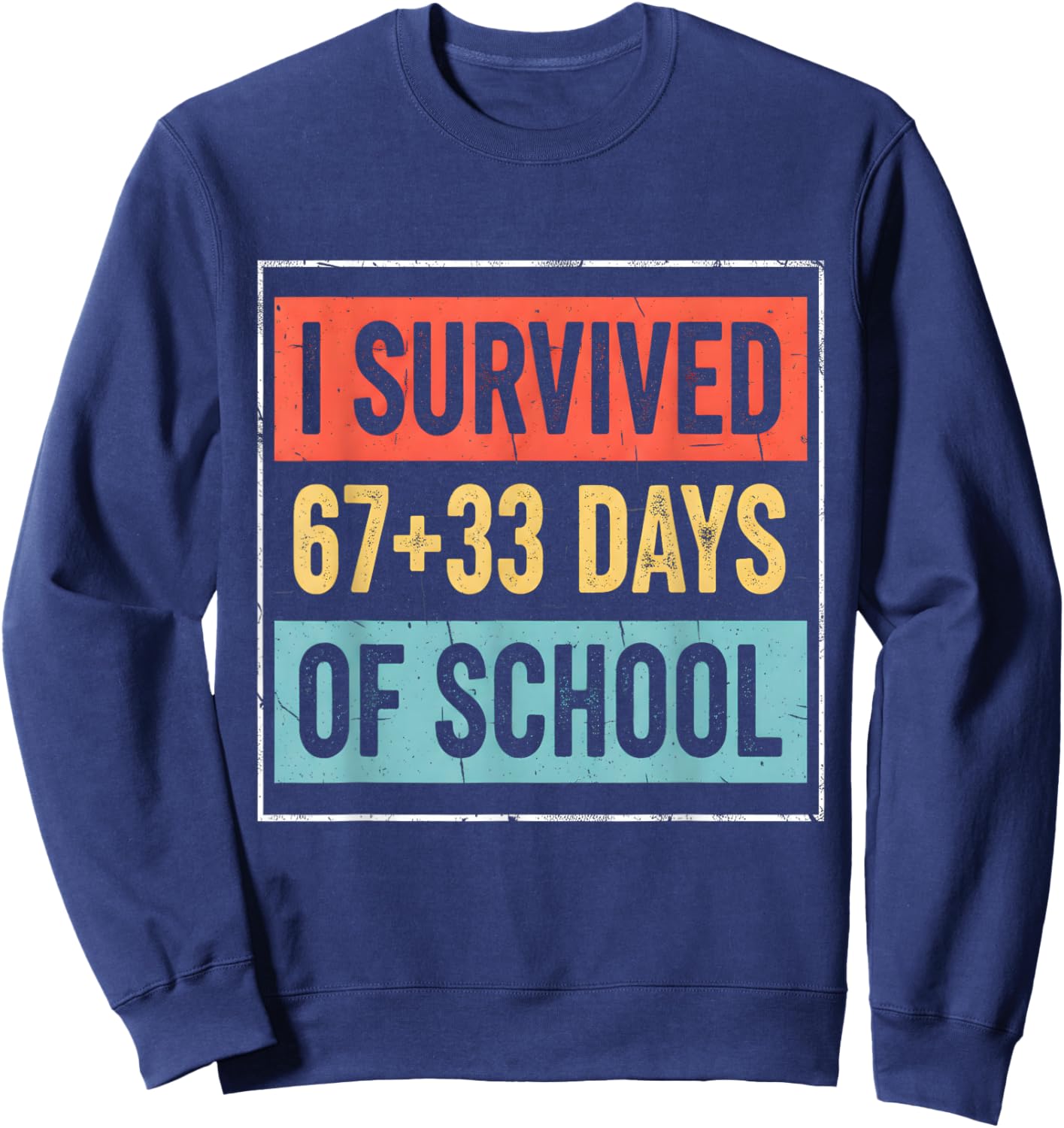 I Survived 67+33 Days of School 100 Days of School Sweatshirt - Sweatshirt | Navy