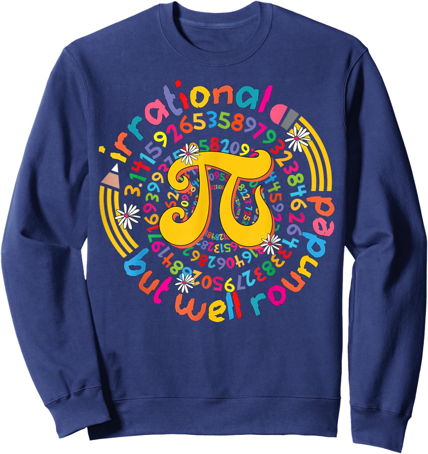 Irrational But Well Rounded 3.14 Pi Day Teacher Boy Girl Sweatshirt - Sweatshirt | Navy