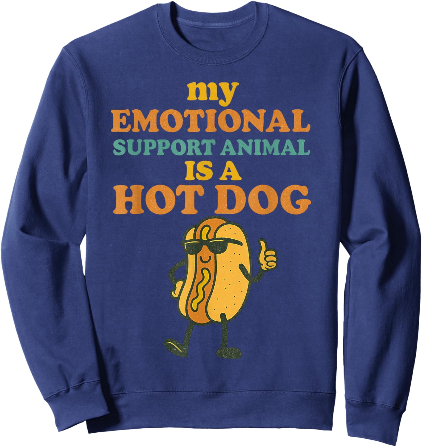 My Emotional Support Animal is a Hotdog Funny Glizzy Lover Sweatshirt - Sweatshirt | Navy