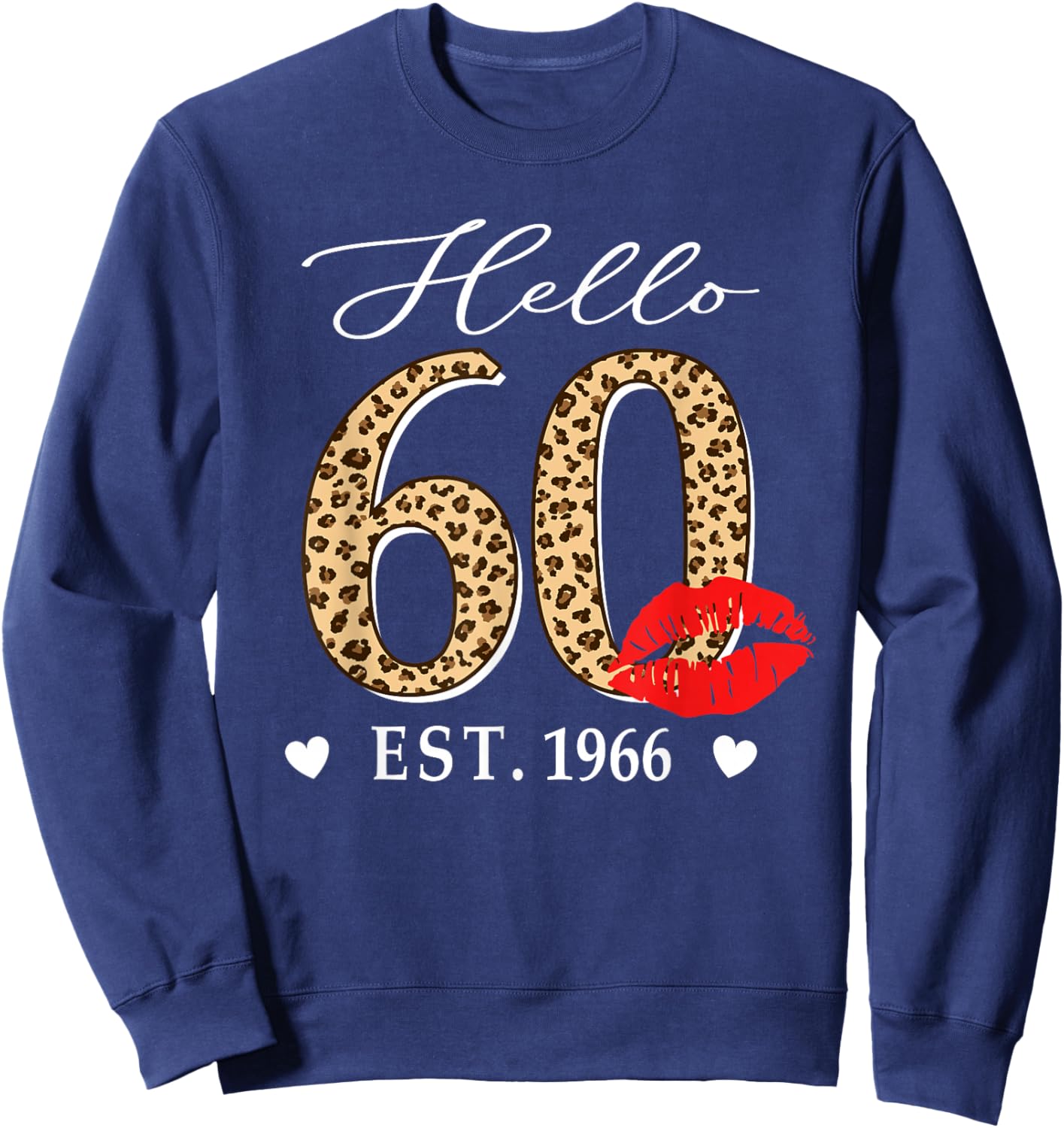 Hello 60 Fabulous Since 1966 60th Birthday Lips Leopard Sweatshirt - Sweatshirt | Navy