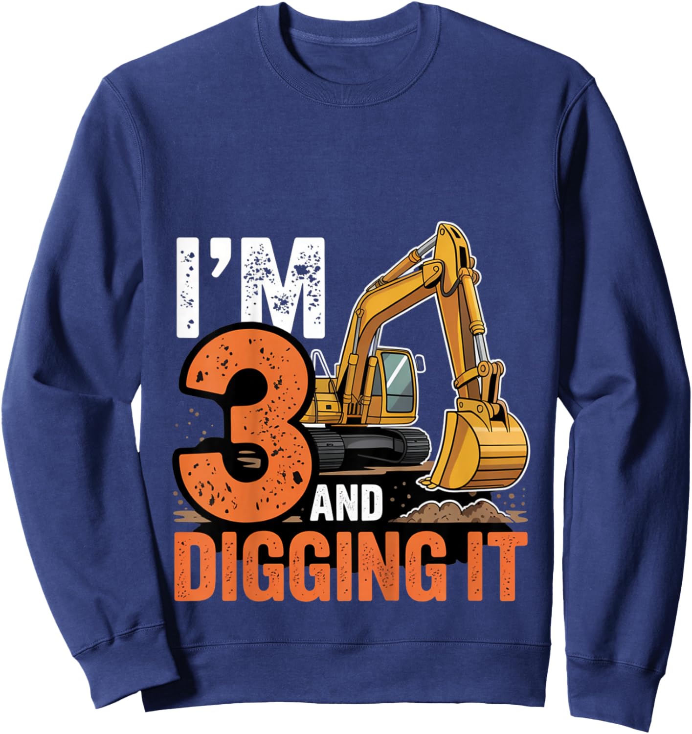 I'm 3 and Digging It Excavator 3th Birthday Bulldozer 3 Year Sweatshirt - Sweatshirt | Navy