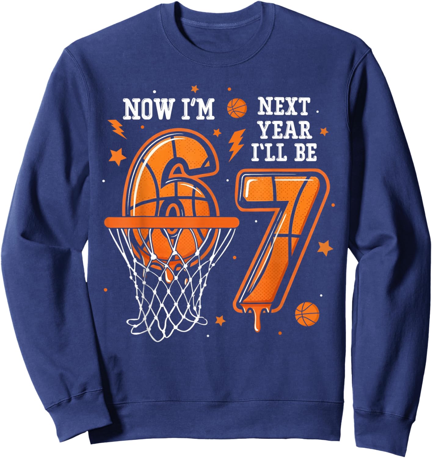 Basketball Birthday Trend Now I'm 6 Next Year I'll be 7 Kids Sweatshirt - Sweatshirt | Navy