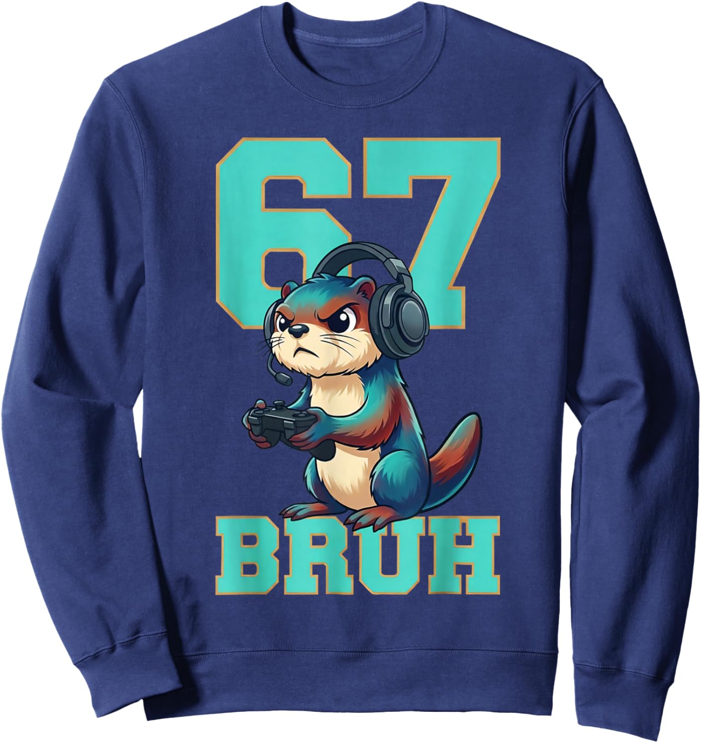 Funny Otter Gamer 67 Bruh Animal Meme Gift Boys Game Lovers Sweatshirt - Sweatshirt | Navy