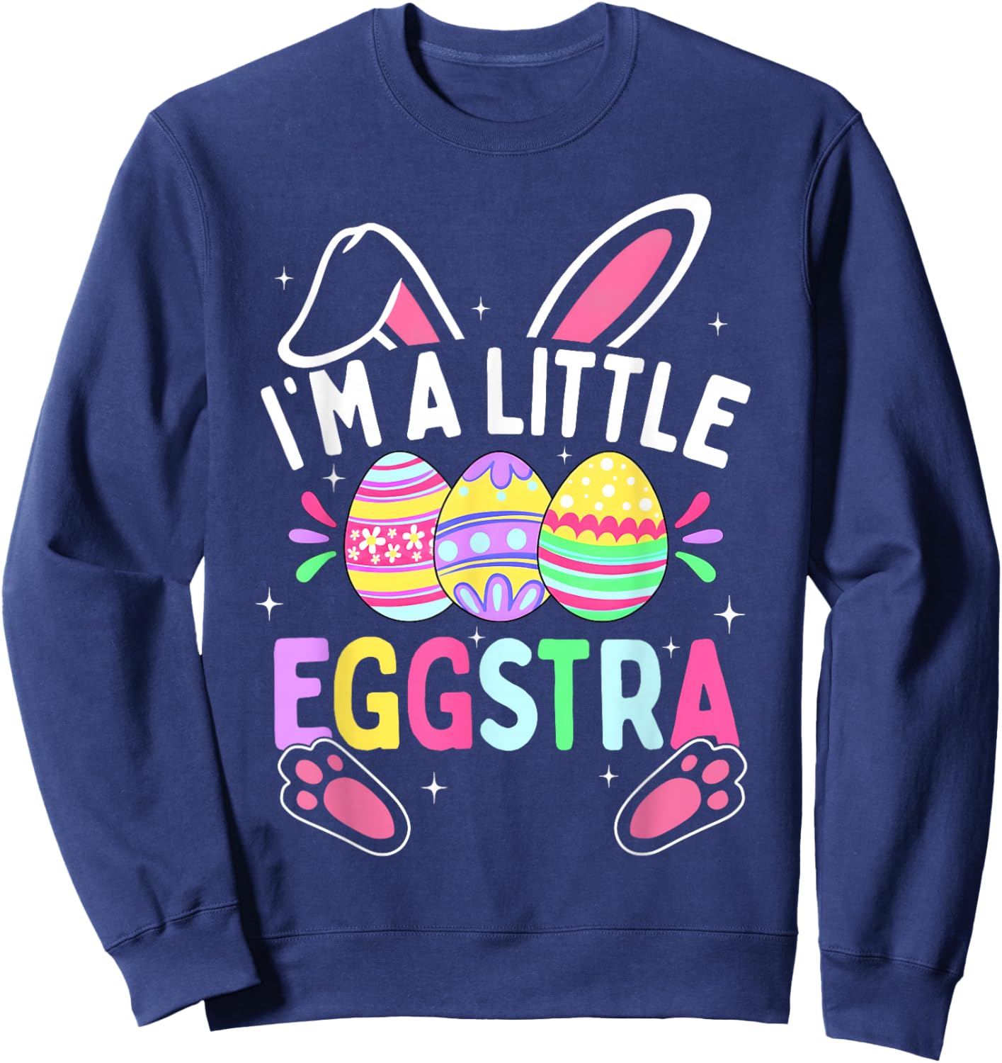 Funny Happy Easter Day Im A Little Eggstra Egg Bunny Kids Sweatshirt - Sweatshirt | Navy