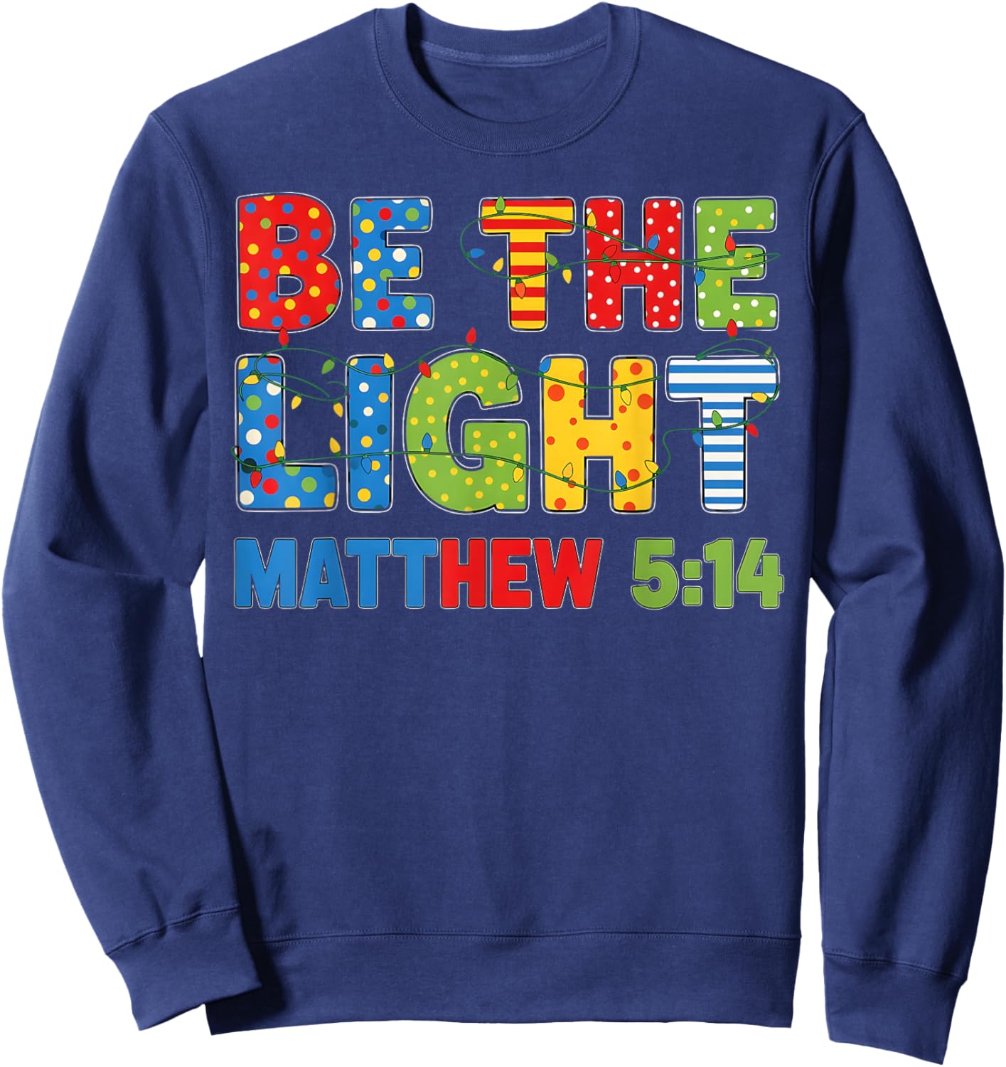 Be The Light Matthew 5 14 Sweatshirt - Sweatshirt | Navy