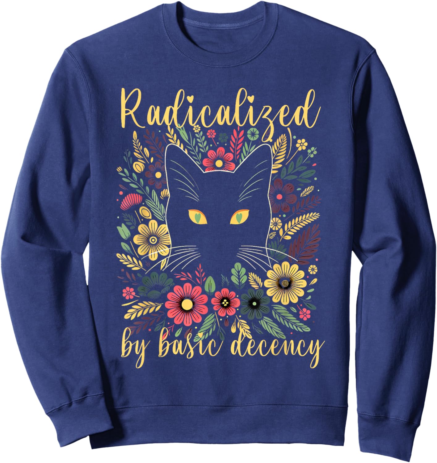 Radicalized by Basic Decency Cat Floral Flowers Sweatshirt - Sweatshirt | Navy