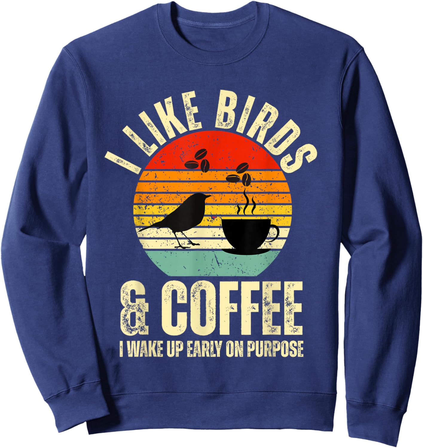 Birdwatcher Quote I Like Birds & Coffee Bird Design Retro Sweatshirt - Sweatshirt | Navy