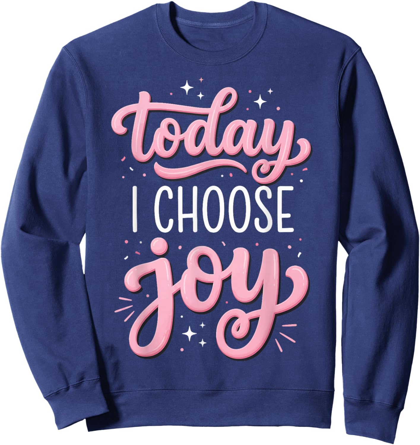 Today I Choose Joy Sweatshirt - Sweatshirt | Navy