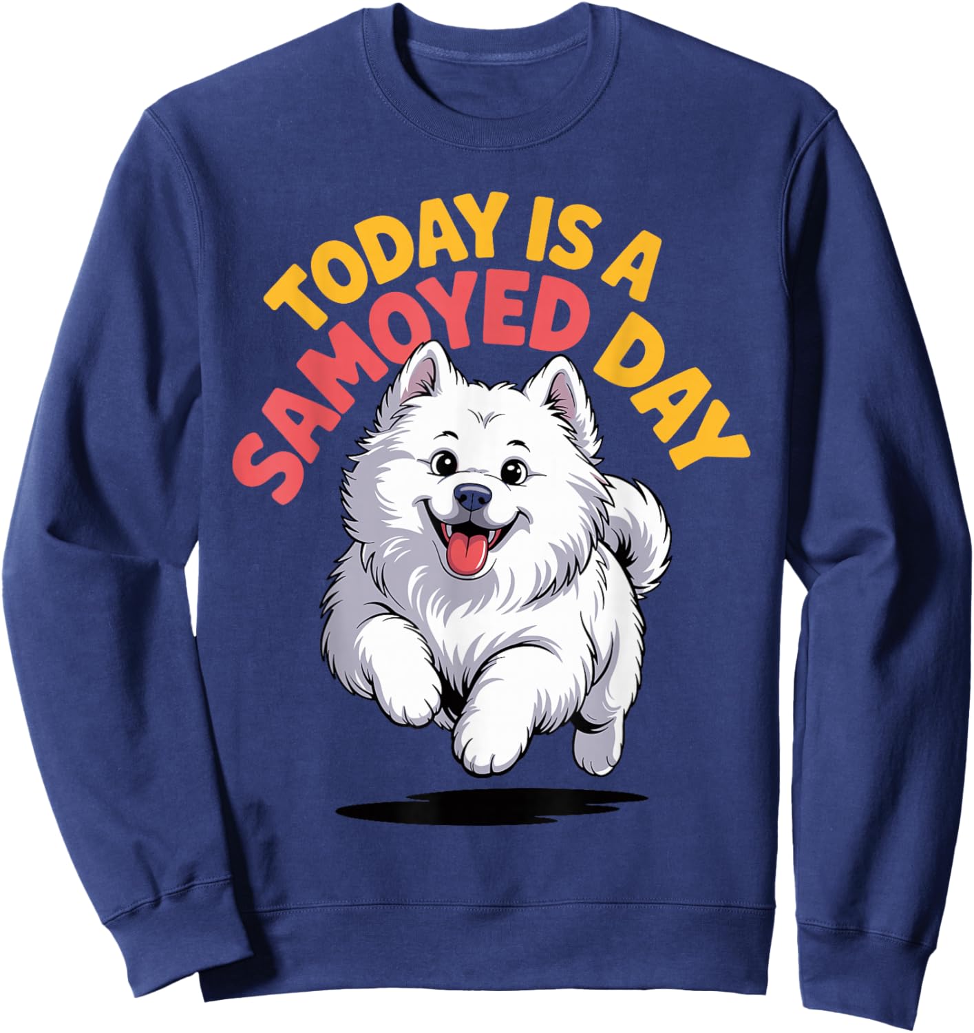 Today is a Samoyed Day Cartoon Sammie Pet Dog White Plush Sweatshirt - Sweatshirt | Navy