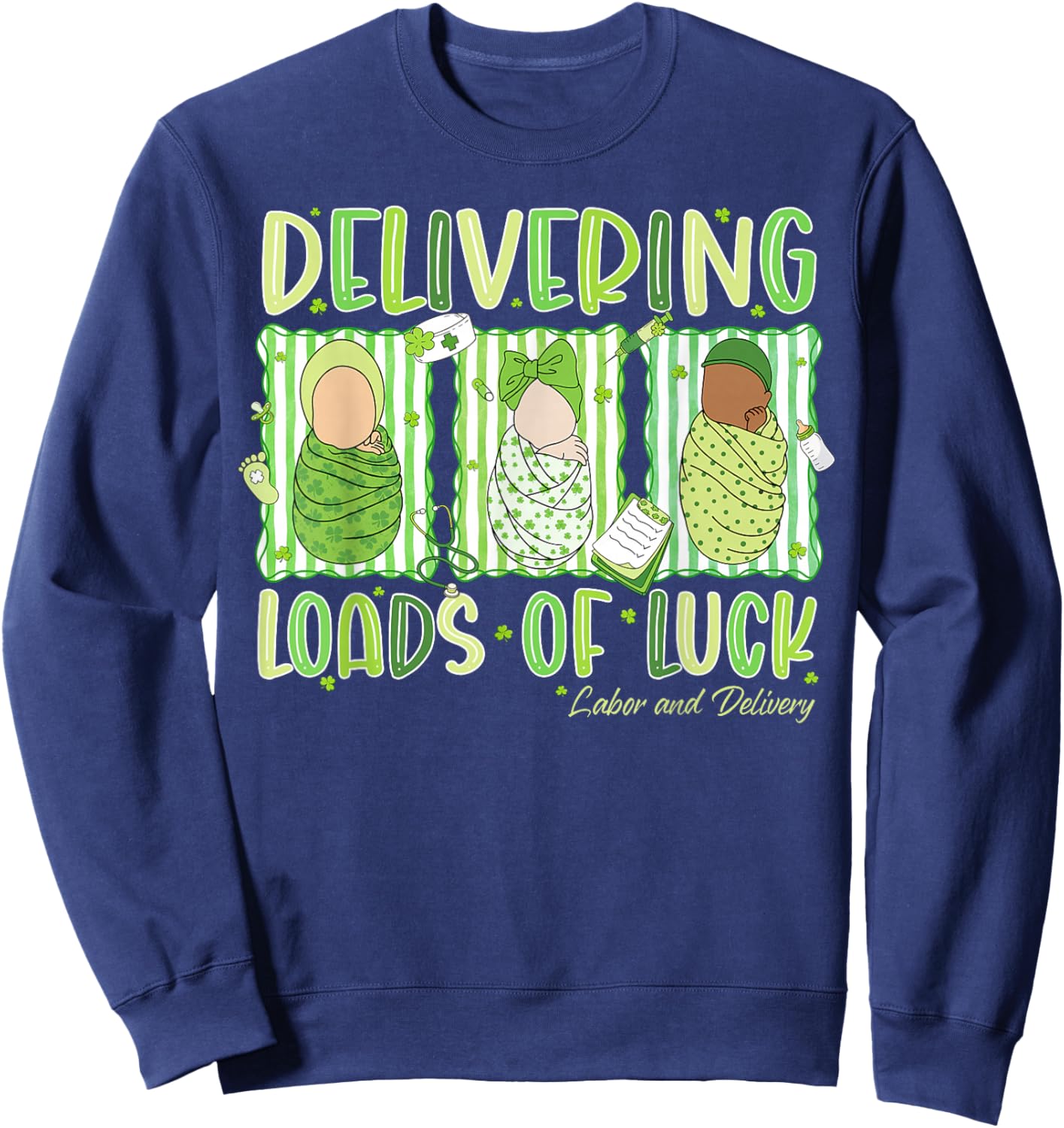 Delivering Loads of Luck St Patrick's Day Labor and Delivery Sweatshirt - Sweatshirt | Navy