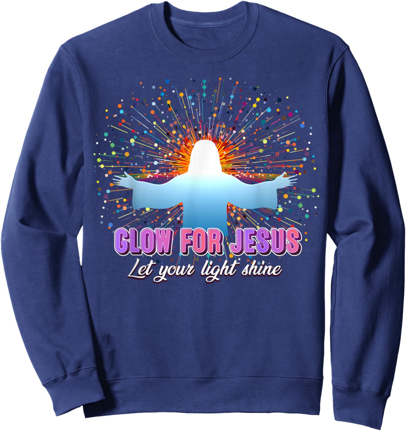 Christian Religious Glow for Jesus Let Your Light Shine Sweatshirt - Sweatshirt | Navy