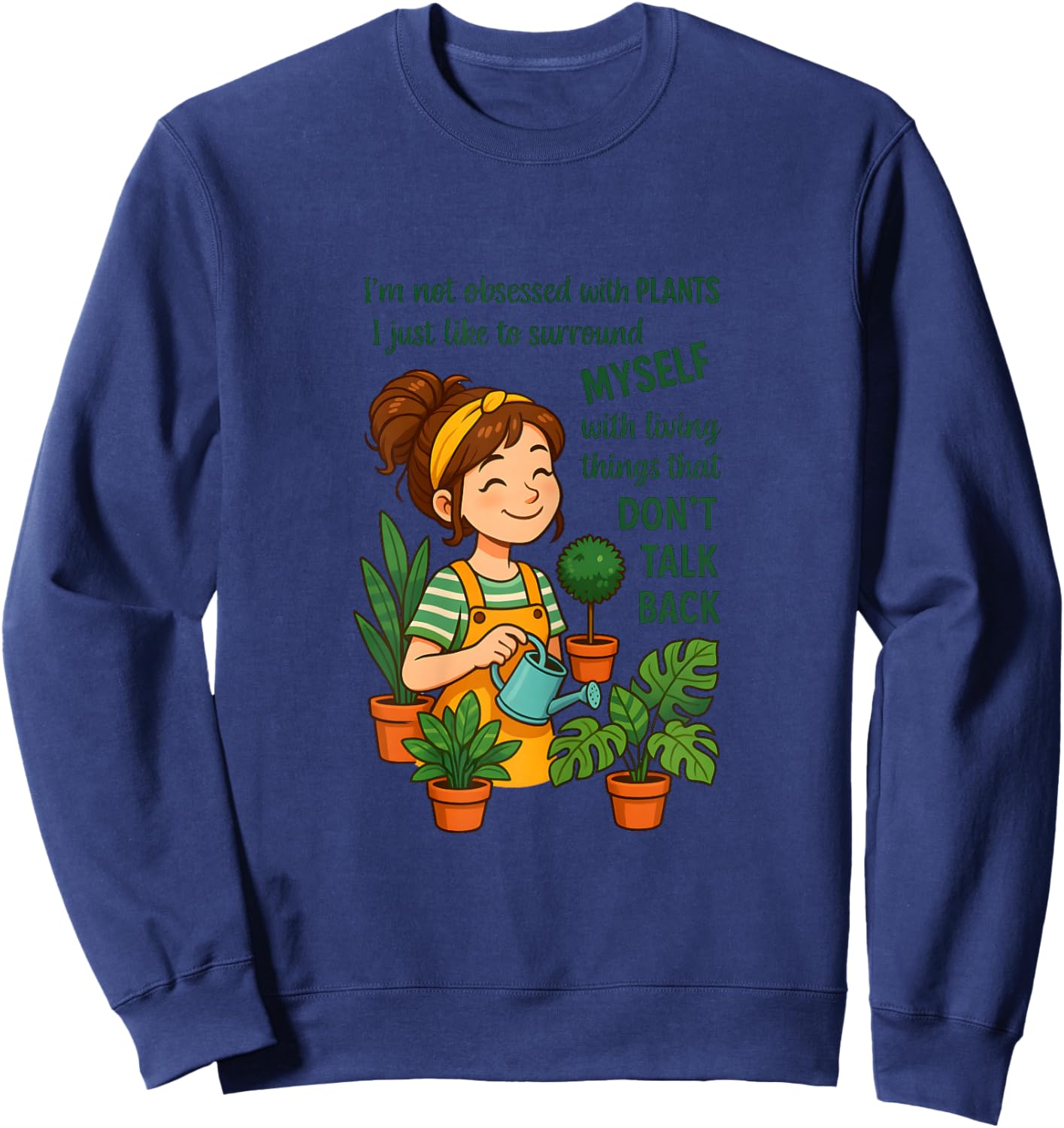 I'm Not Obsessed with Plants I Just Like to Surround Myself Sweatshirt - Sweatshirt | Navy