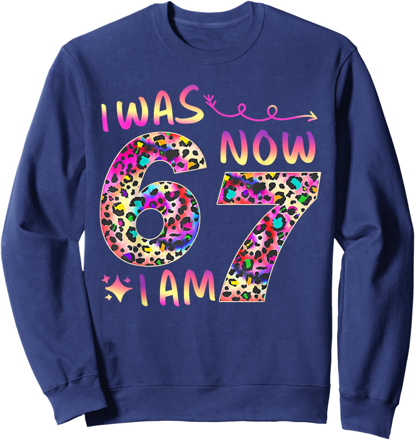 7 Year Old Birthday I was 6 Now I'm 7-67 Cheetah Leopard Sweatshirt - Sweatshirt | Navy