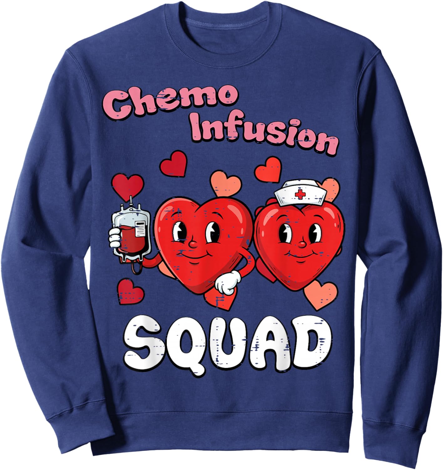 Valentines Day Nurse Chemo Infusion Squad Scrub Women Men Sweatshirt - Sweatshirt | Navy