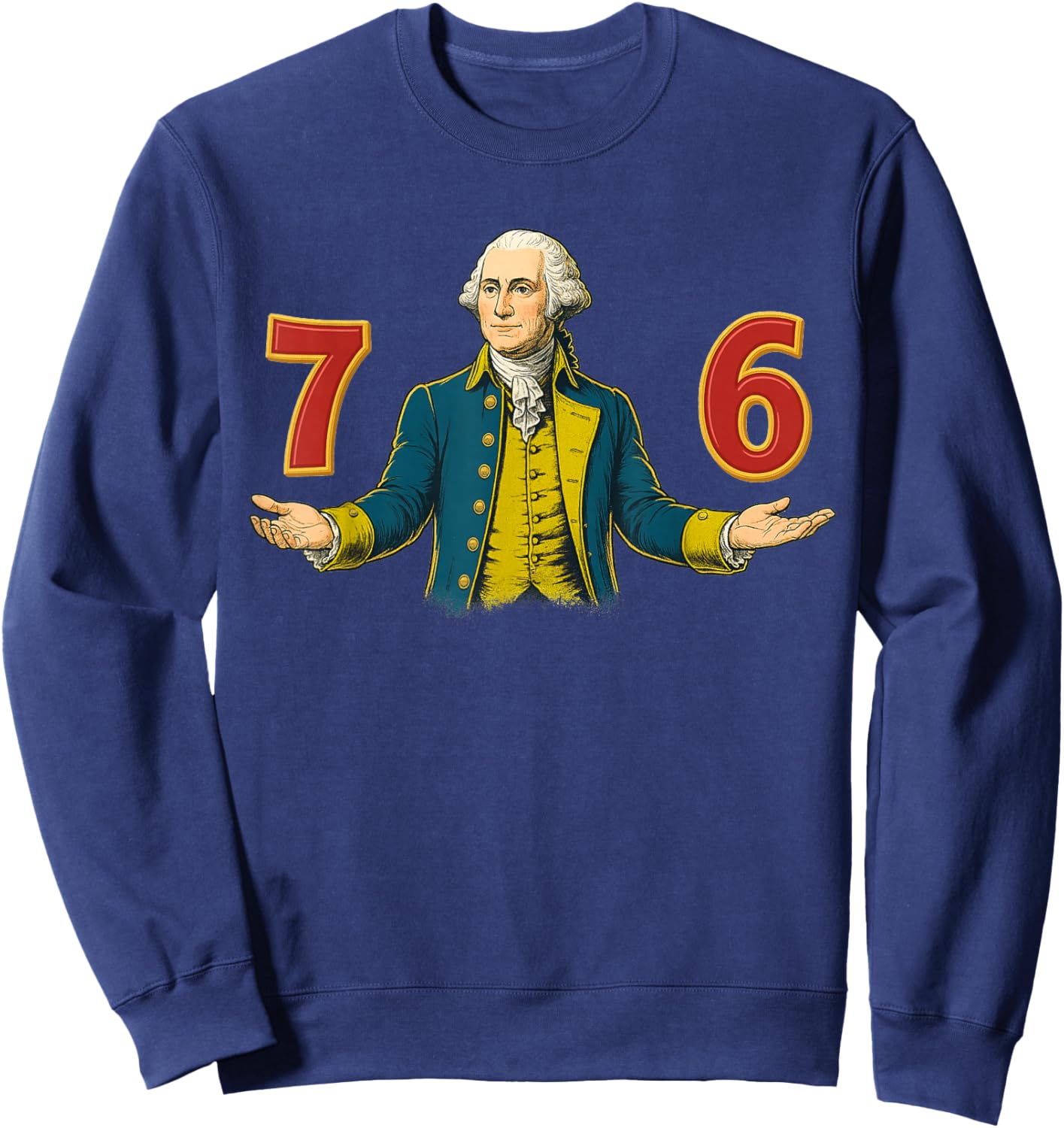 6-7 7-6 George Washington 67 76 Funny (Front and Back) Sweatshirt - Sweatshirt | Navy