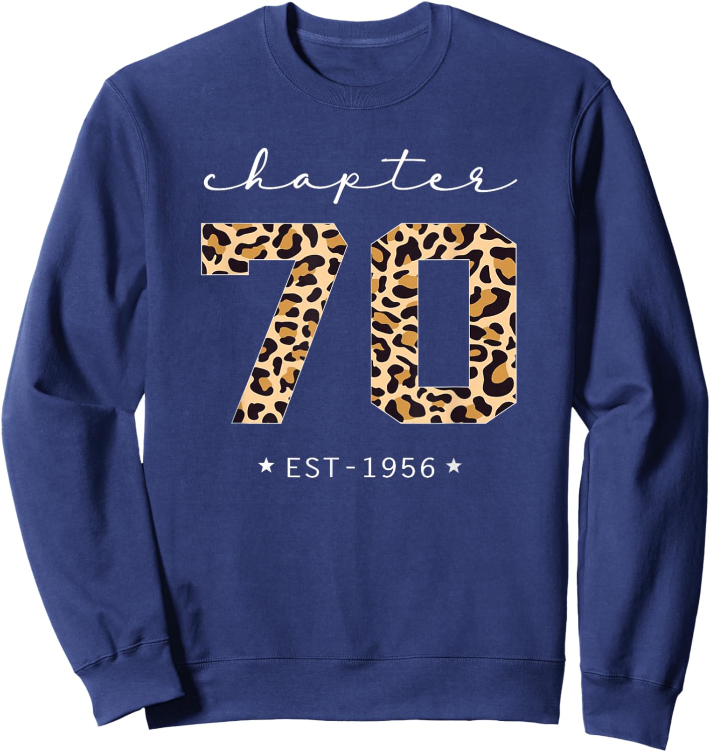 Chapter 70 Est 1956 Leopard Print 70th Birthday 70 Years Old Sweatshirt - Sweatshirt | Navy