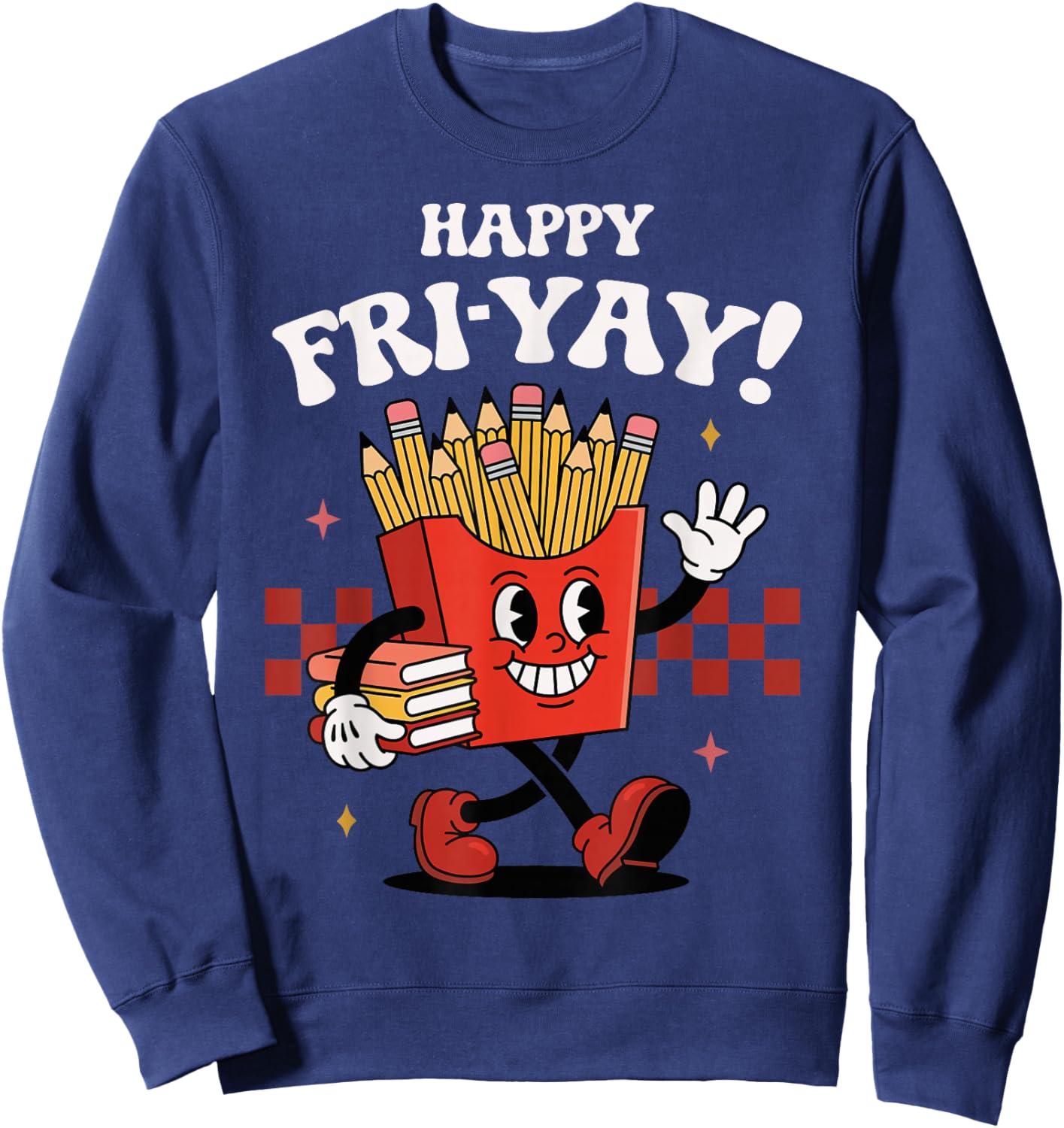 Happy Fri-Yay Funny Cute Teacher Friday Fry-Yay Sweatshirt - Sweatshirt | Navy