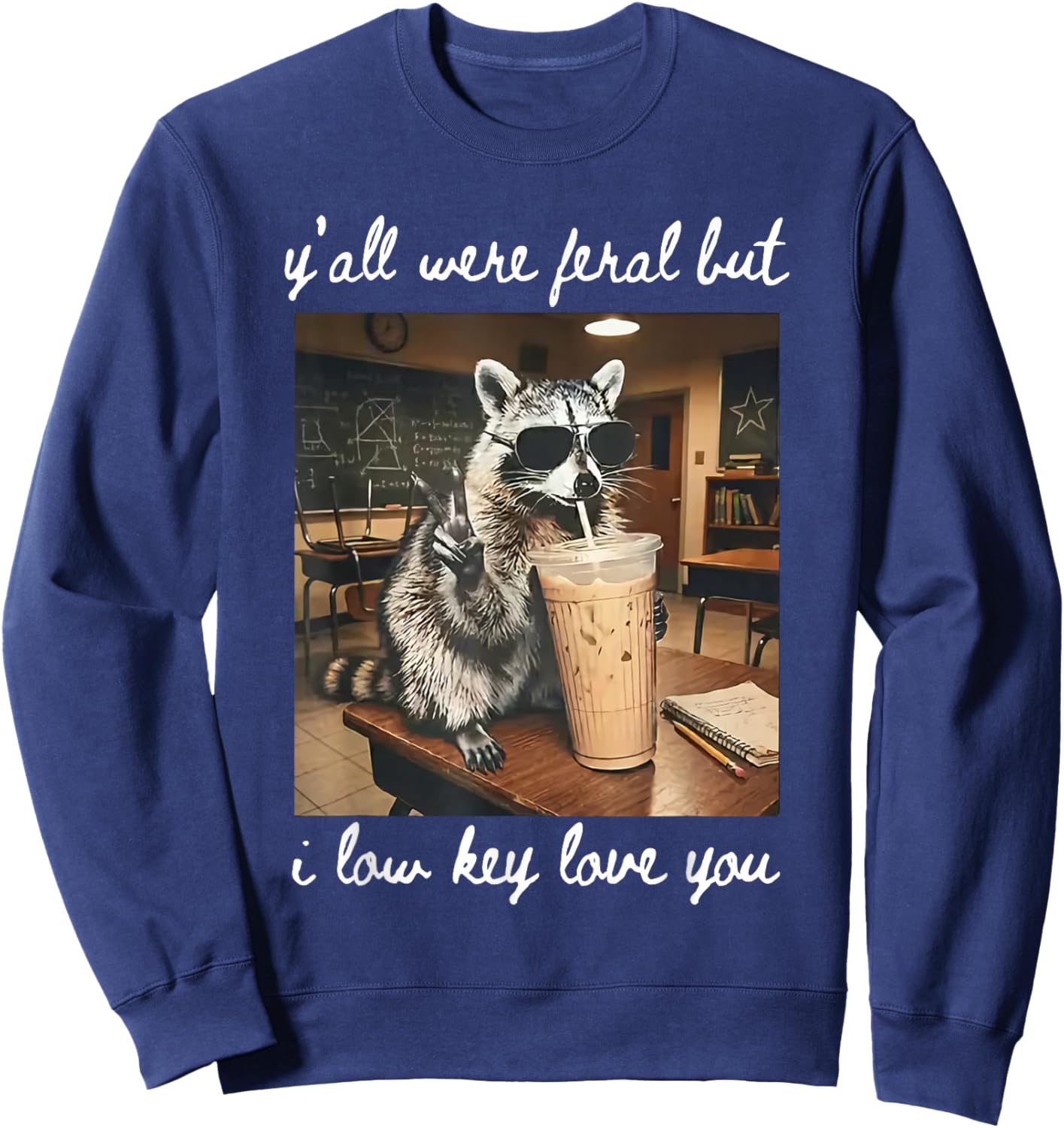 Y'all were Feral But I Low Key Love You Raccoon Iced Coffee Sweatshirt - Sweatshirt | Navy
