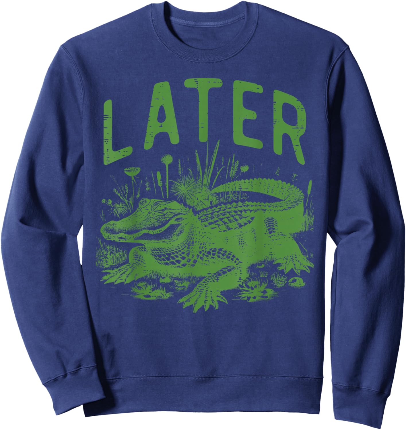 Later Alligator Funny Saying Humor Joke Boys Kids Women Men Sweatshirt - Sweatshirt | Navy