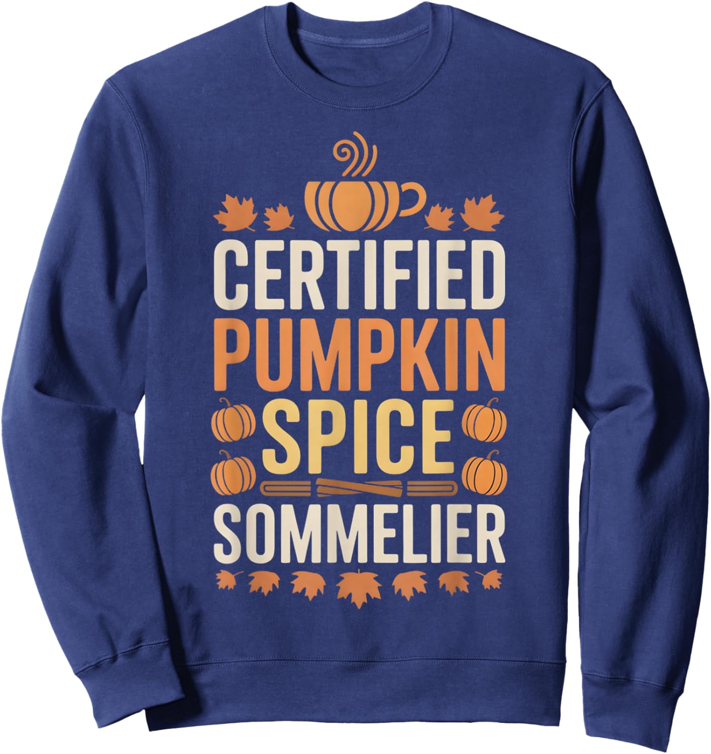 Pumpkin Spice Fall Coffee Lover Autumn Drink Sweatshirt - Sweatshirt | Navy