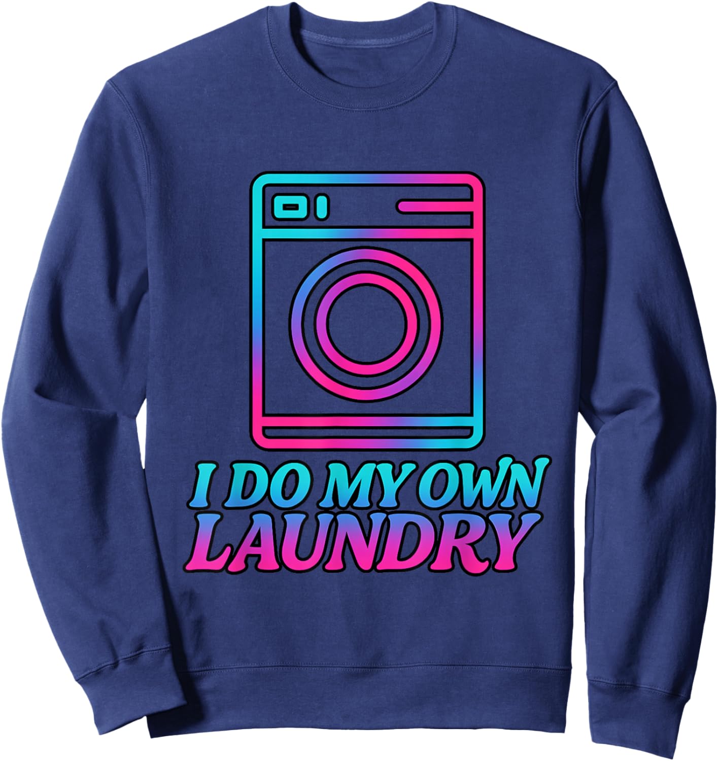 I Do My Own Laundry Retro 80s This Year Achievements Funny Sweatshirt - Sweatshirt | Navy