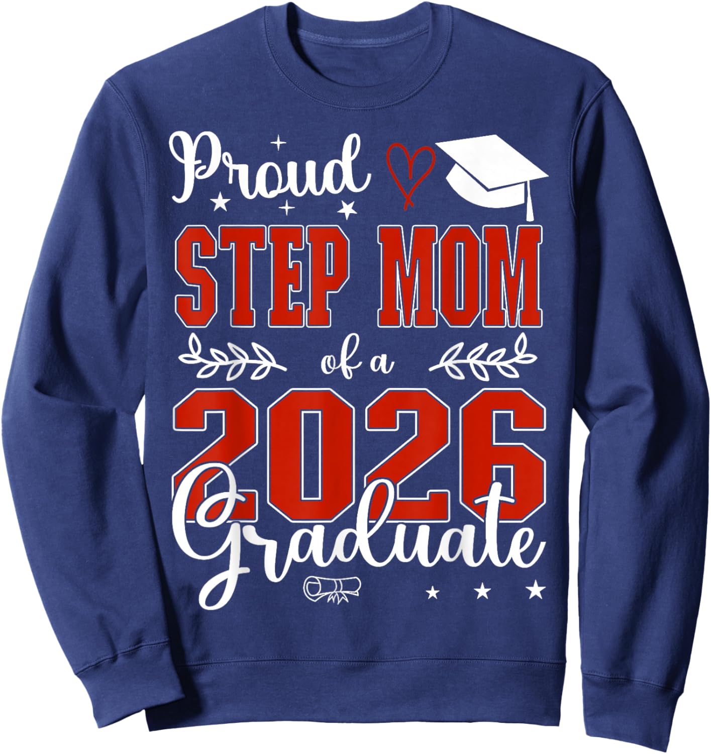 Proud Step Mom of A Class of 2026 Graduate Senior Graduation Sweatshirt - Sweatshirt | Navy