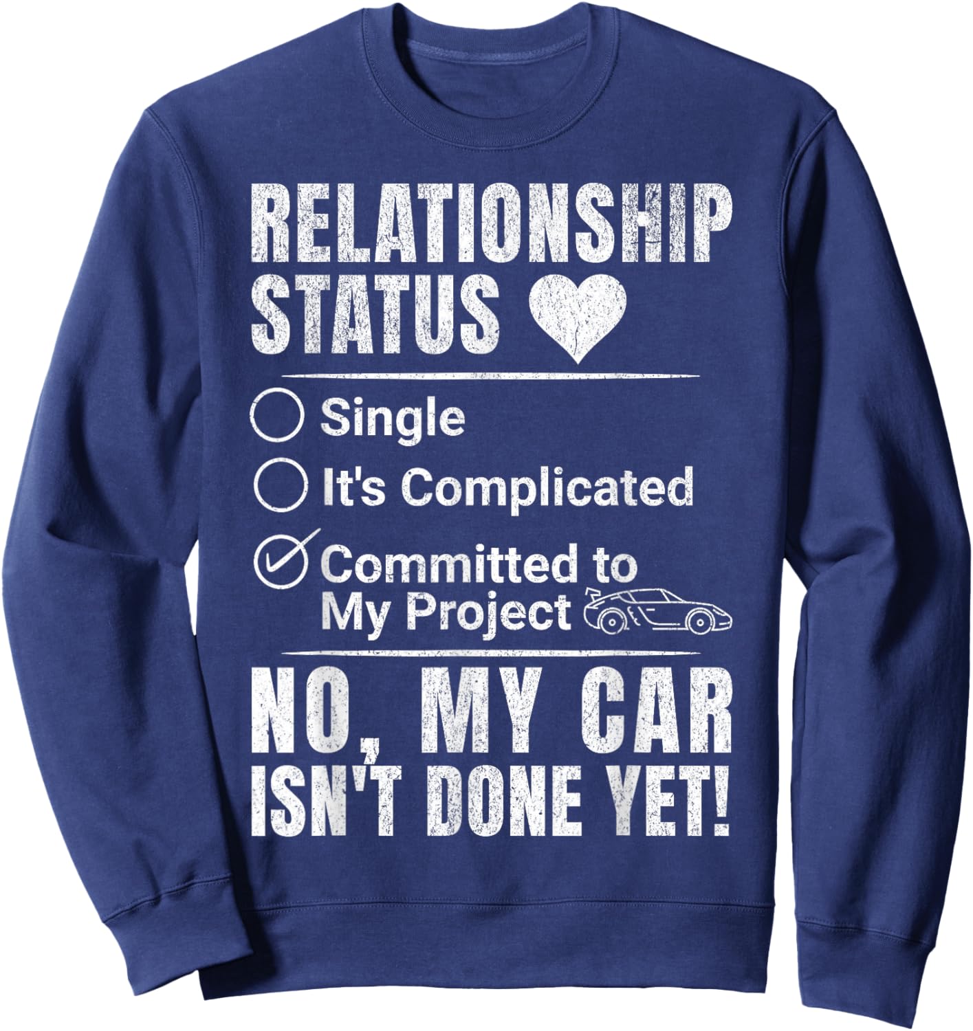 Project Car Relationship Status Funny Garage Humor Mechanic Sweatshirt - Sweatshirt | Navy