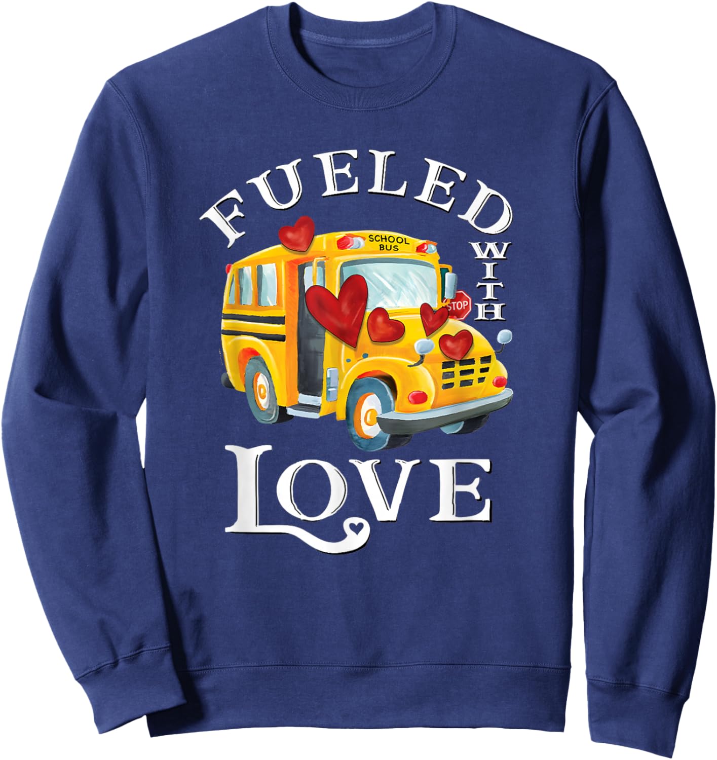 Fueled with Love Valentines School Bus Driver Appreciation Sweatshirt - Sweatshirt | Navy