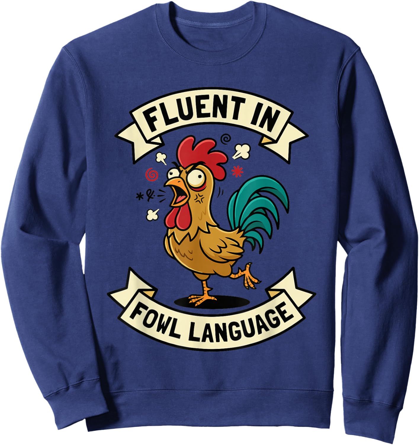 Fluent in Fowl Language Funny Chicken Rooster Mom Dad Farm Sweatshirt - Sweatshirt | Navy