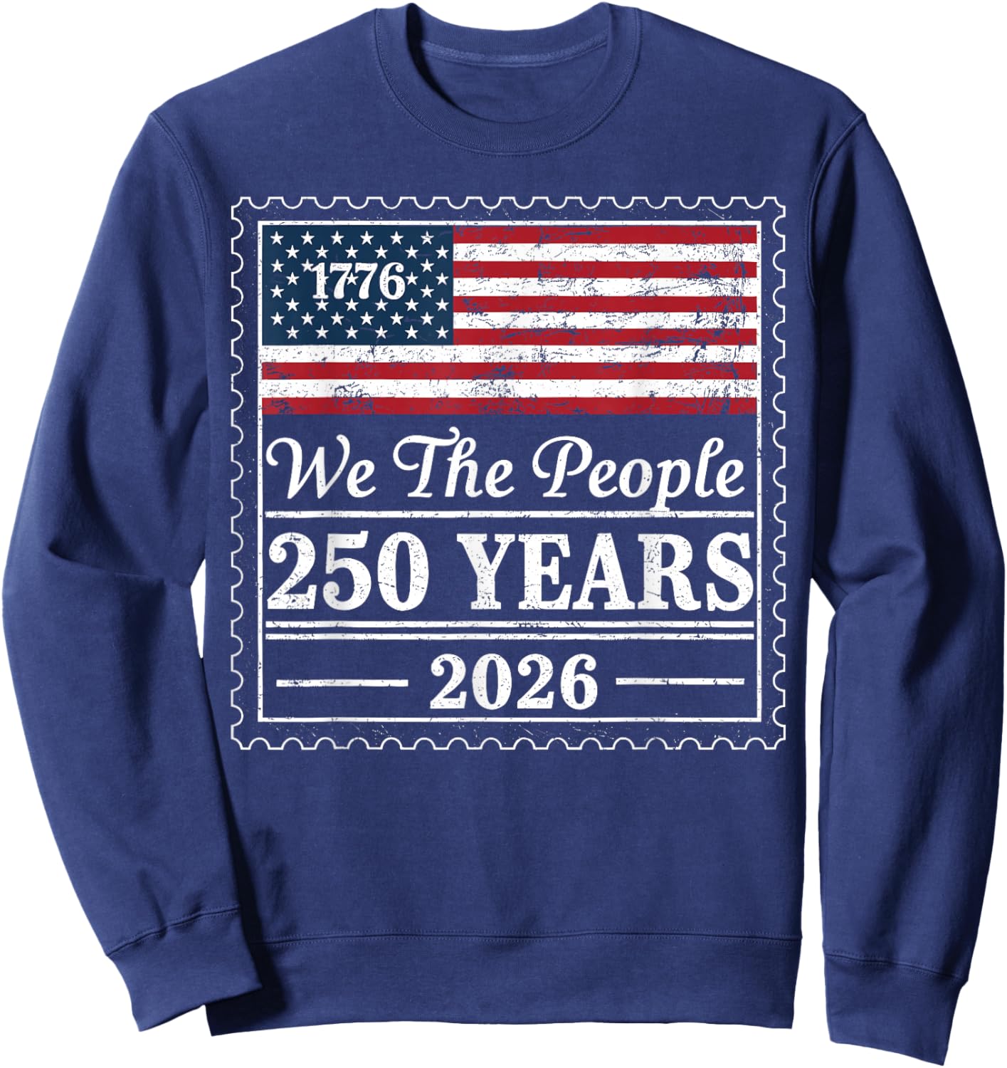 We The People USA Flag 250 Years 1776 2026 Patriotic Sweatshirt - Sweatshirt | Navy