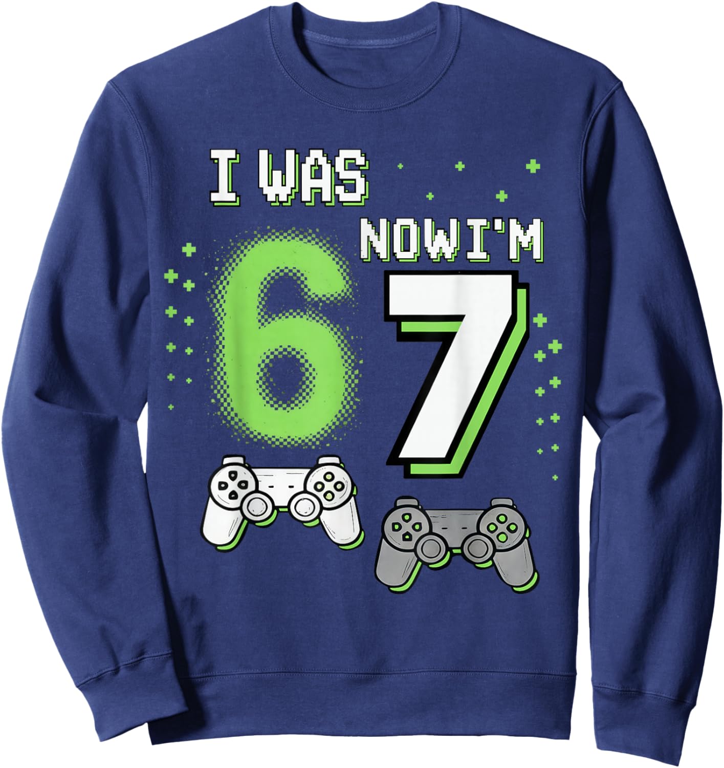 I was 6 Now I'm 7 Gaming Boy Birthday Gifts for Boys Kids Sweatshirt - Sweatshirt | Navy