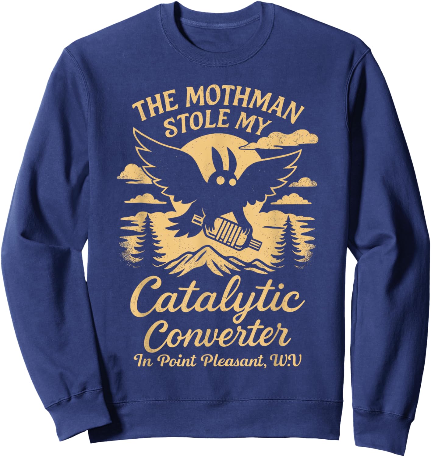 Mothman Stole My Catalytic Converter Folklore Cryptozoology Sweatshirt - Sweatshirt | Navy