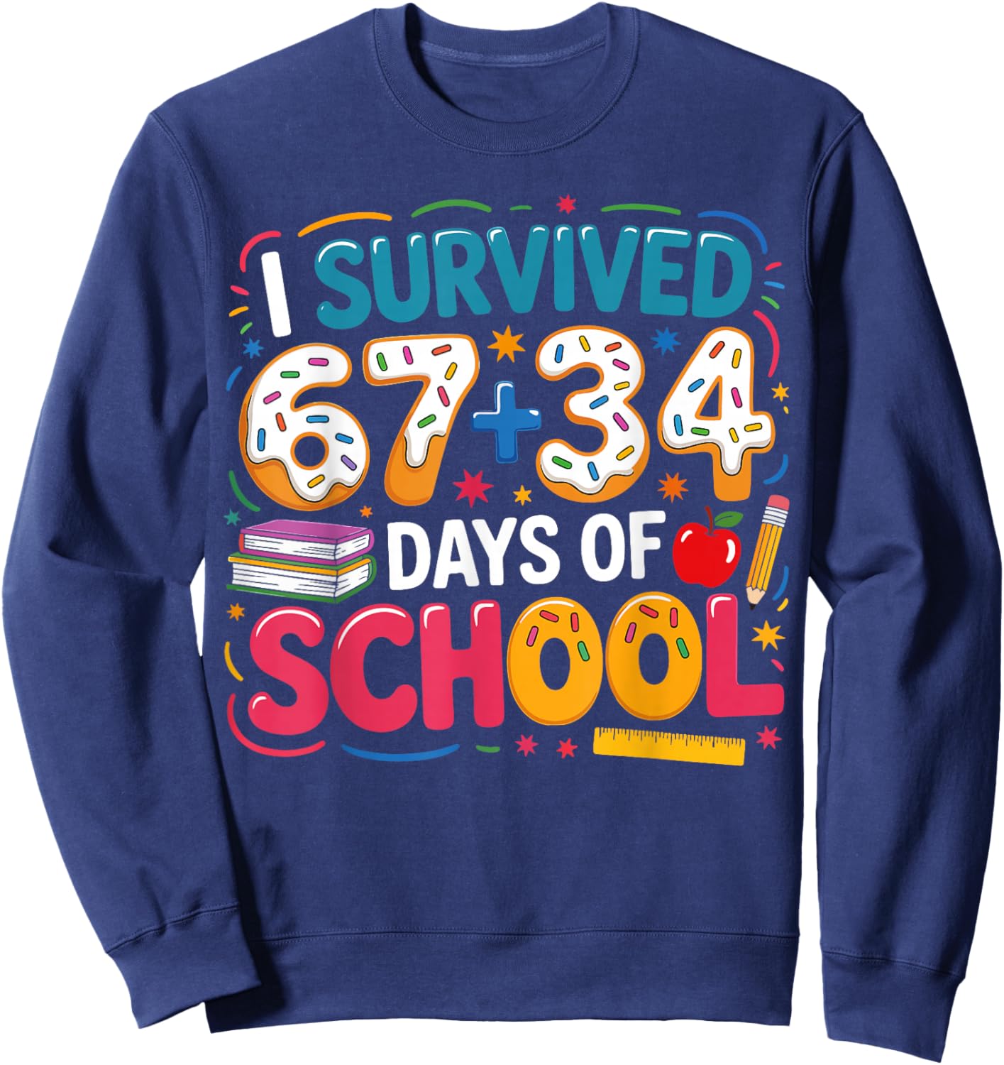 I Survived 67+34 Days of School Teacher 101 Days of School Sweatshirt - Sweatshirt | Navy