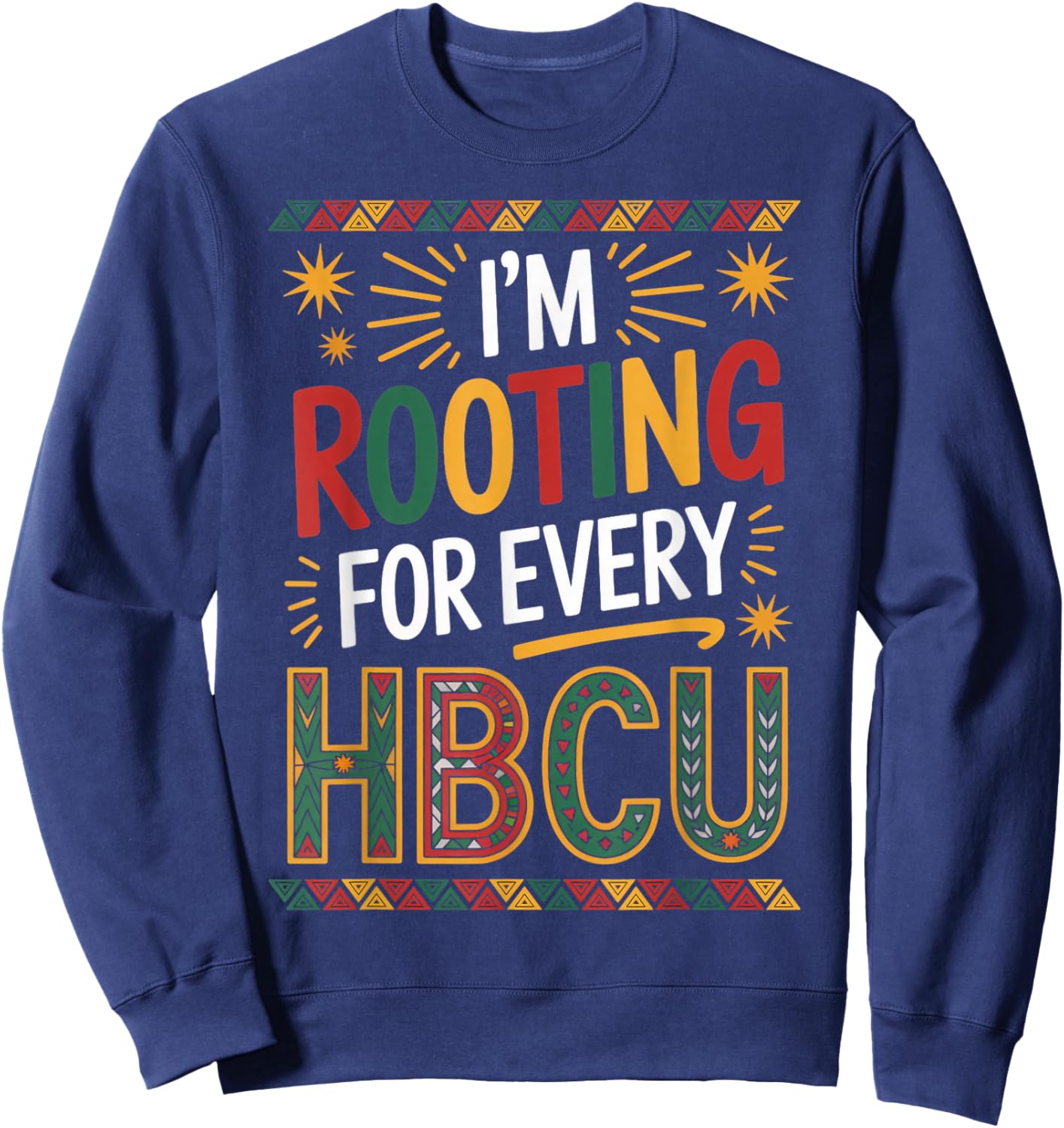 Rooting for Every HBCU Juneteenth School Historical HBCU Sweatshirt - Sweatshirt | Navy