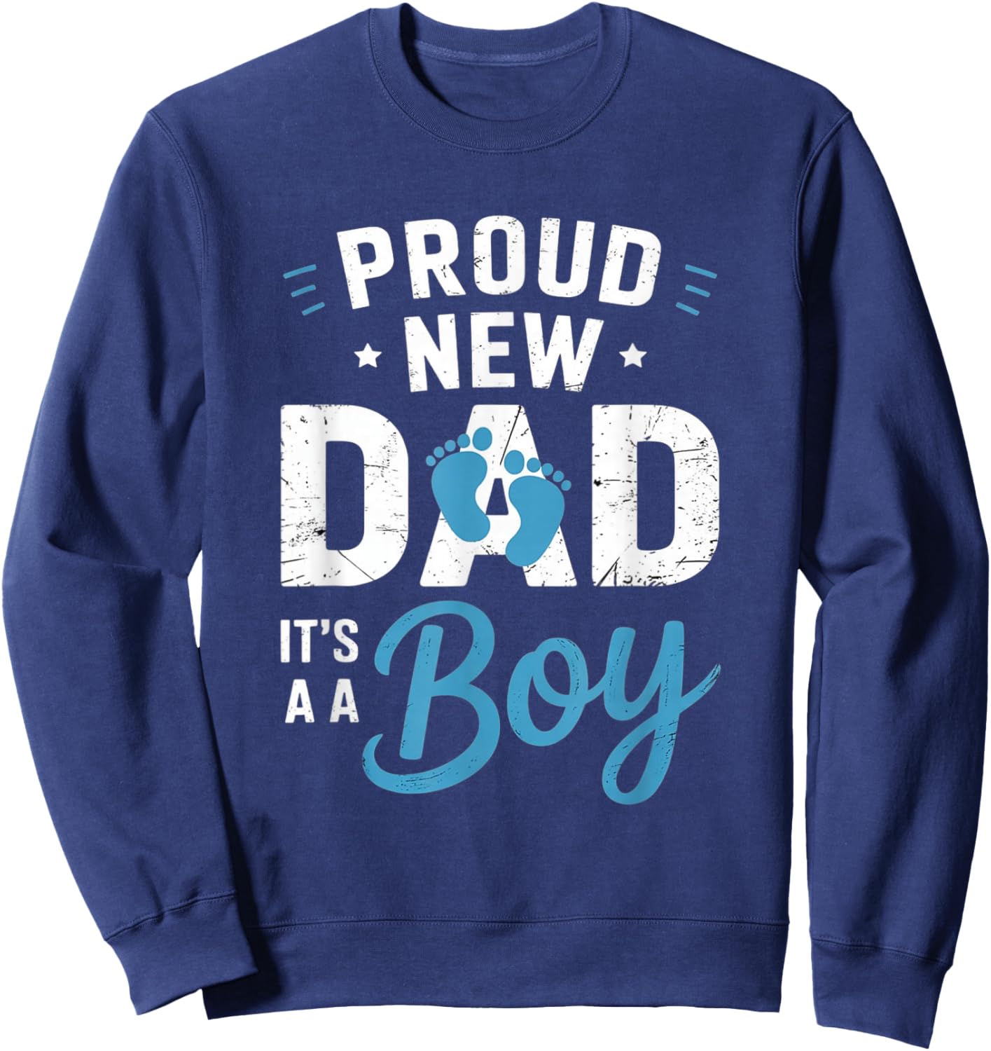 Proud New Dad It’s a Boy Announcement Newborn Celebrations Sweatshirt - Sweatshirt | Navy